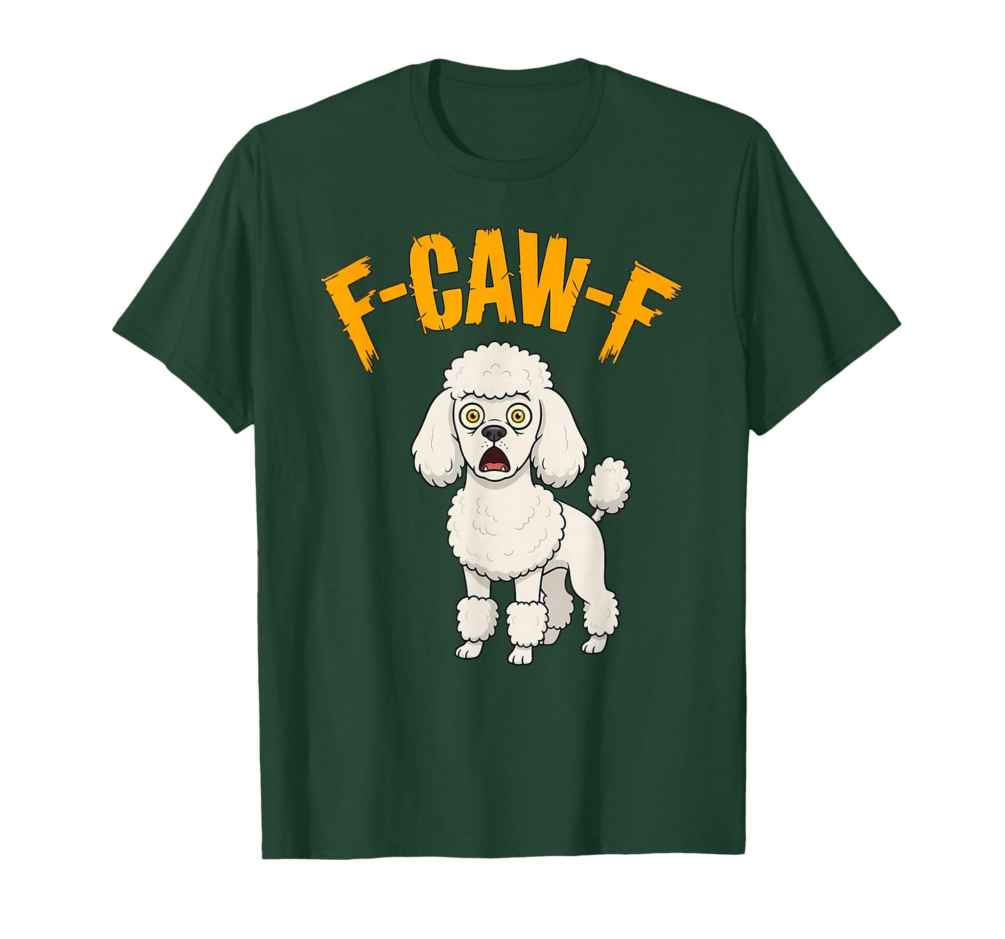 Funny F-Caw-F Poodle Dog, FCAWF Poodle T-Shirt