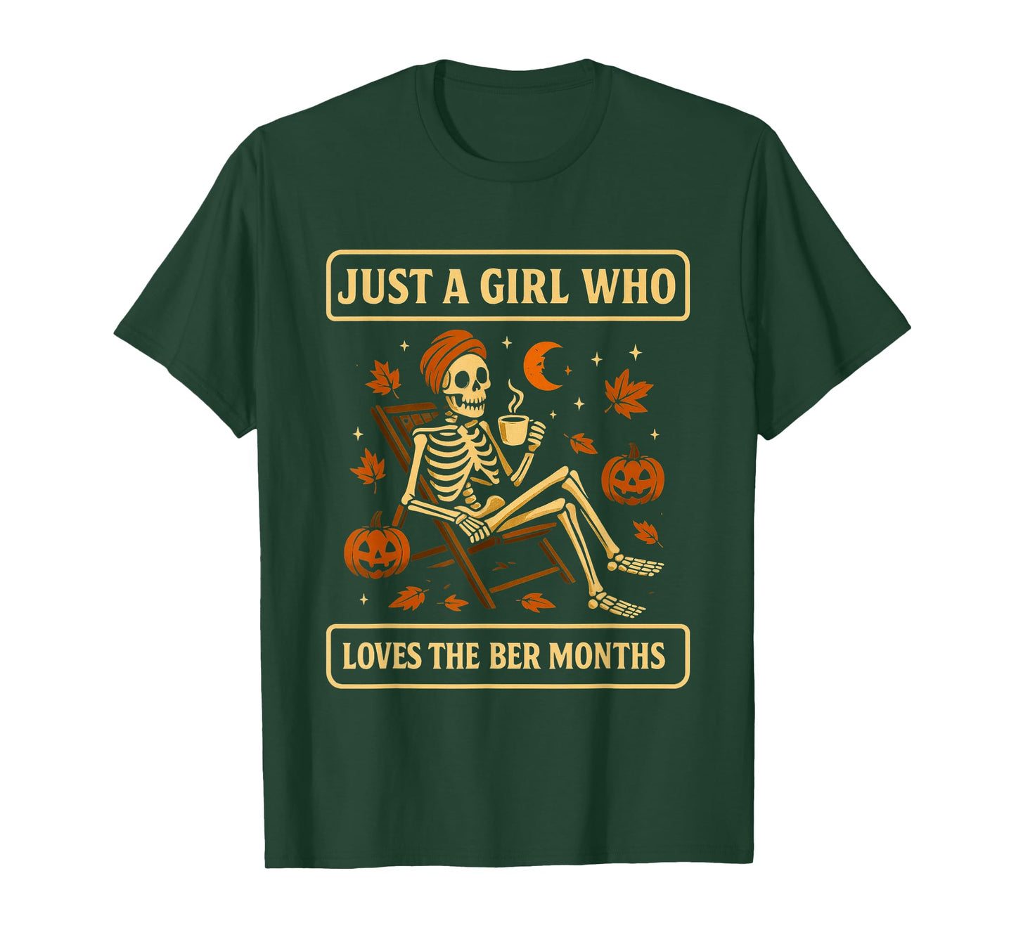 JUST A Girl WHO Loves The BER Months Skeleton Coffee T-Shirt