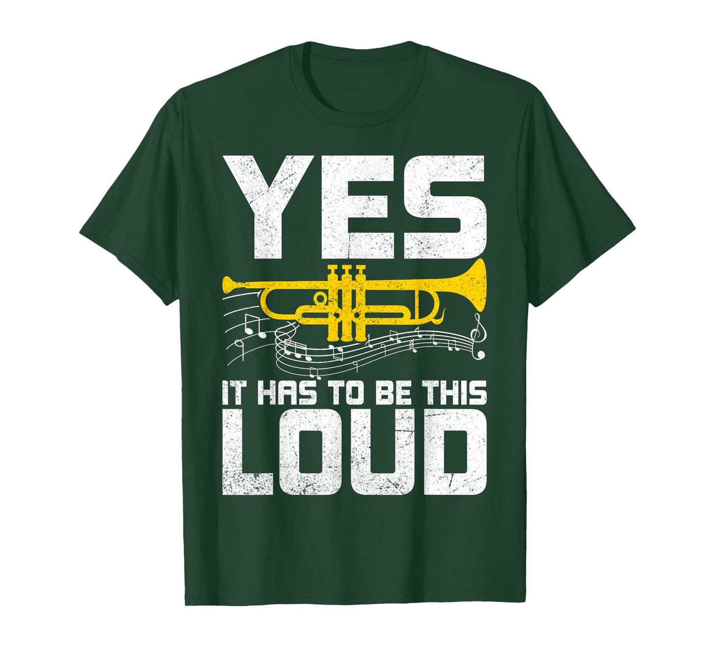 Yes It Has to Be This Loud - Funny Trumpeter Trumpet Player T-Shirt