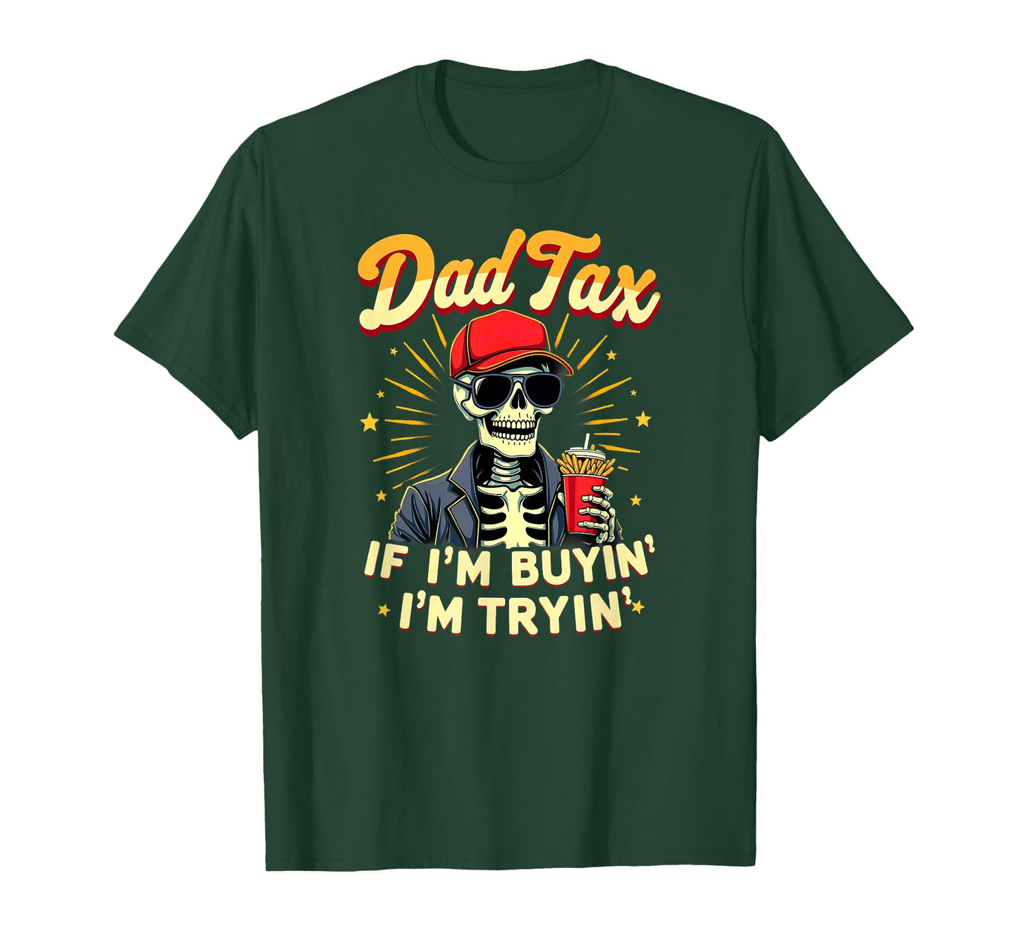 Skeleton Halloween Fastfood Dad Tax If I'm Buyin' I'm Tryin' T-Shirt