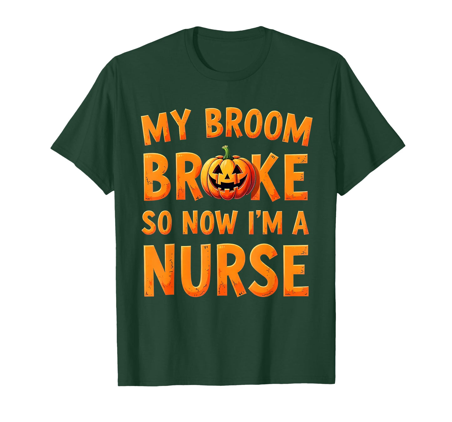My Broom Broke So Now Im A Nurse Funny Halloween T-Shirt