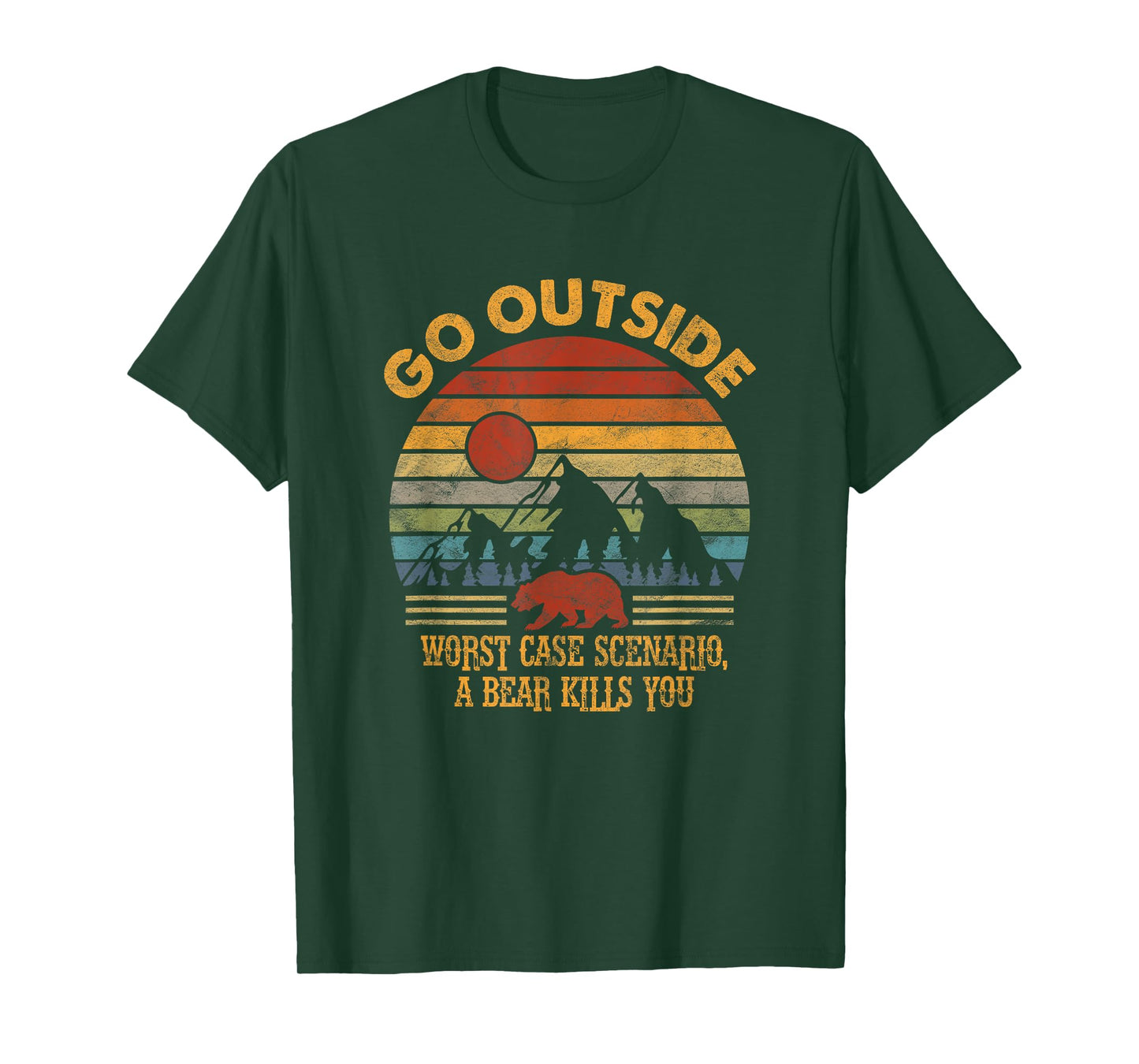 Go Outside Worst Case Scenario A Bear Kills You Camping T-Shirt