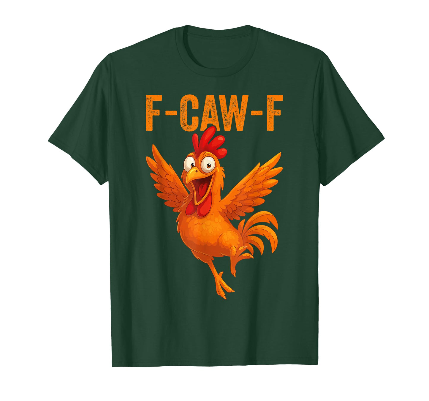Funny F Caw F Chicken FCAWF Men and Women T-Shirt
