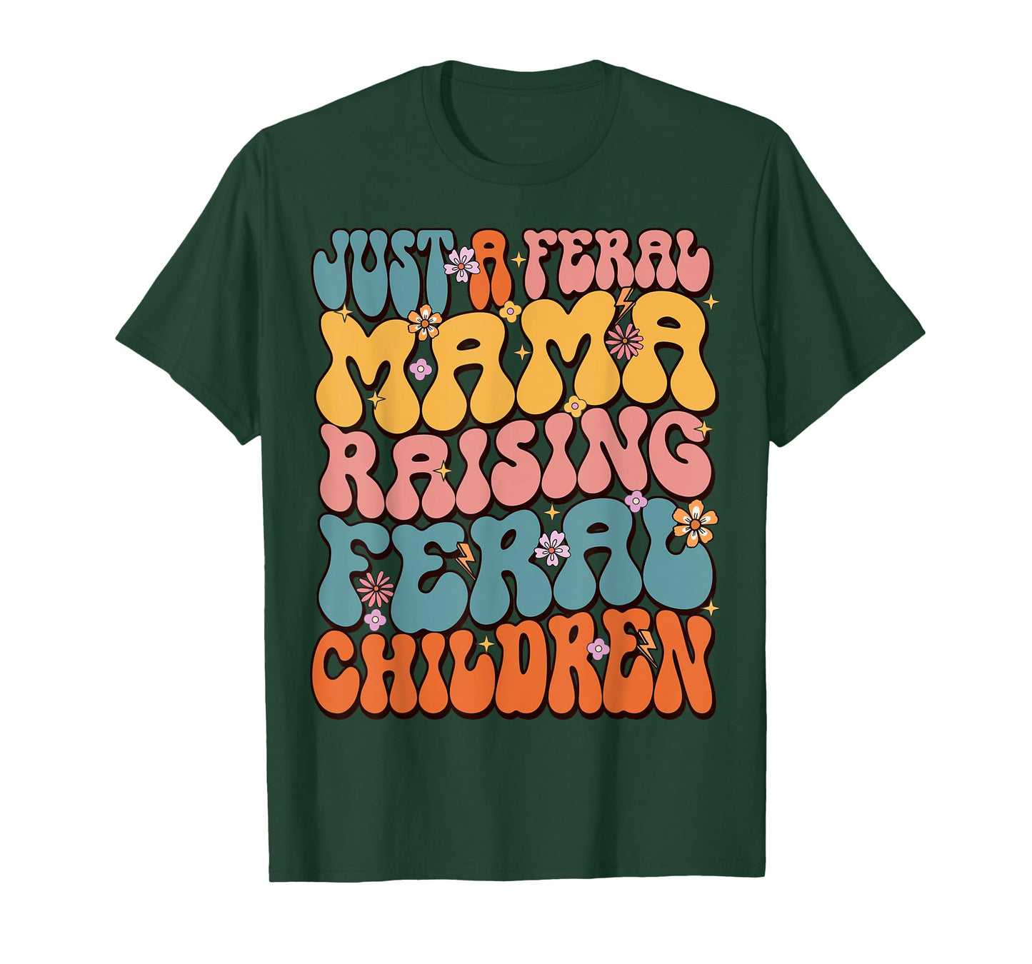 Just A Feral Mama Raising Feral Children T-Shirt