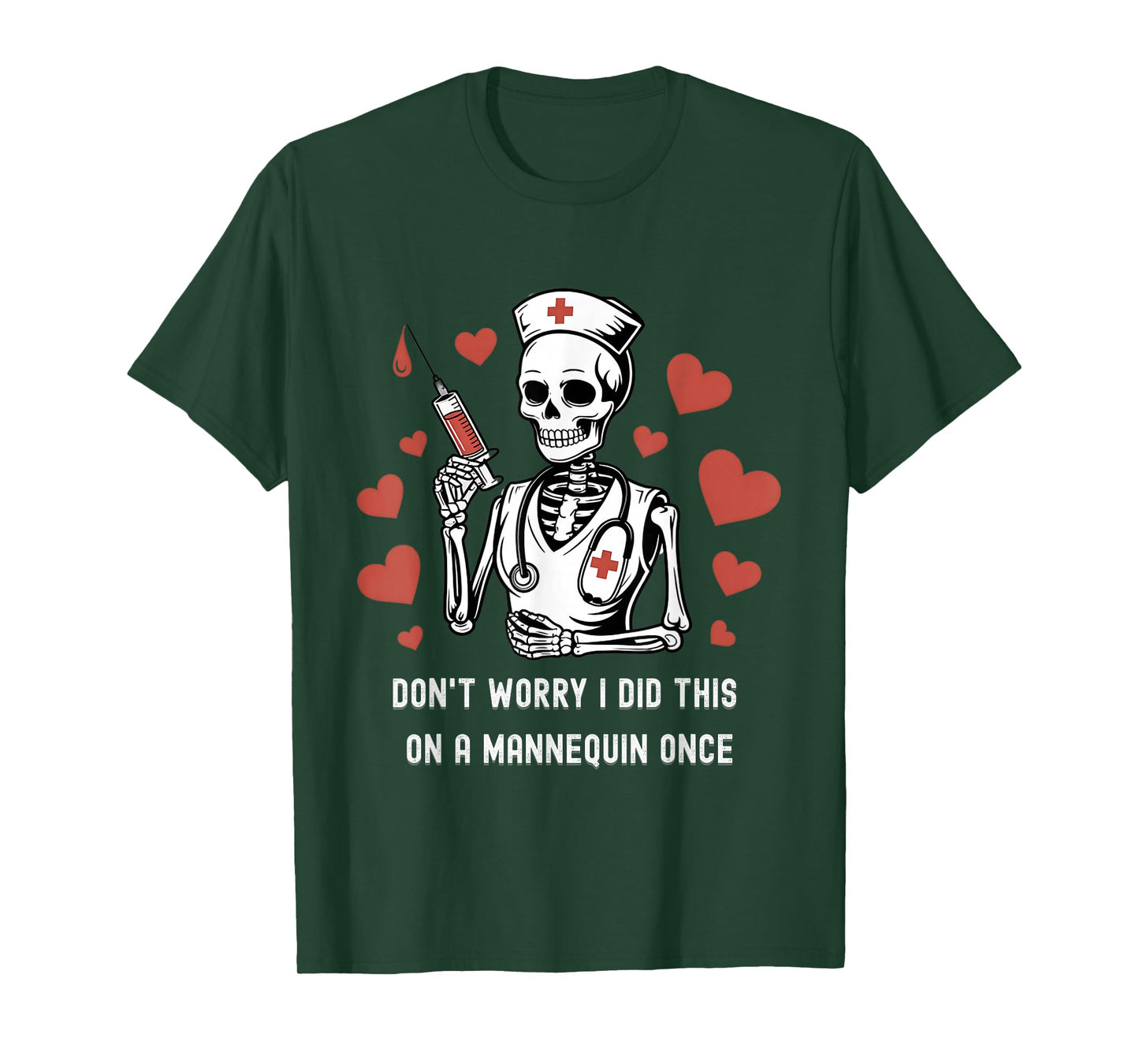 Don’t Worry I did This on a Mannequin Once Skeleton Nurse T-Shirt