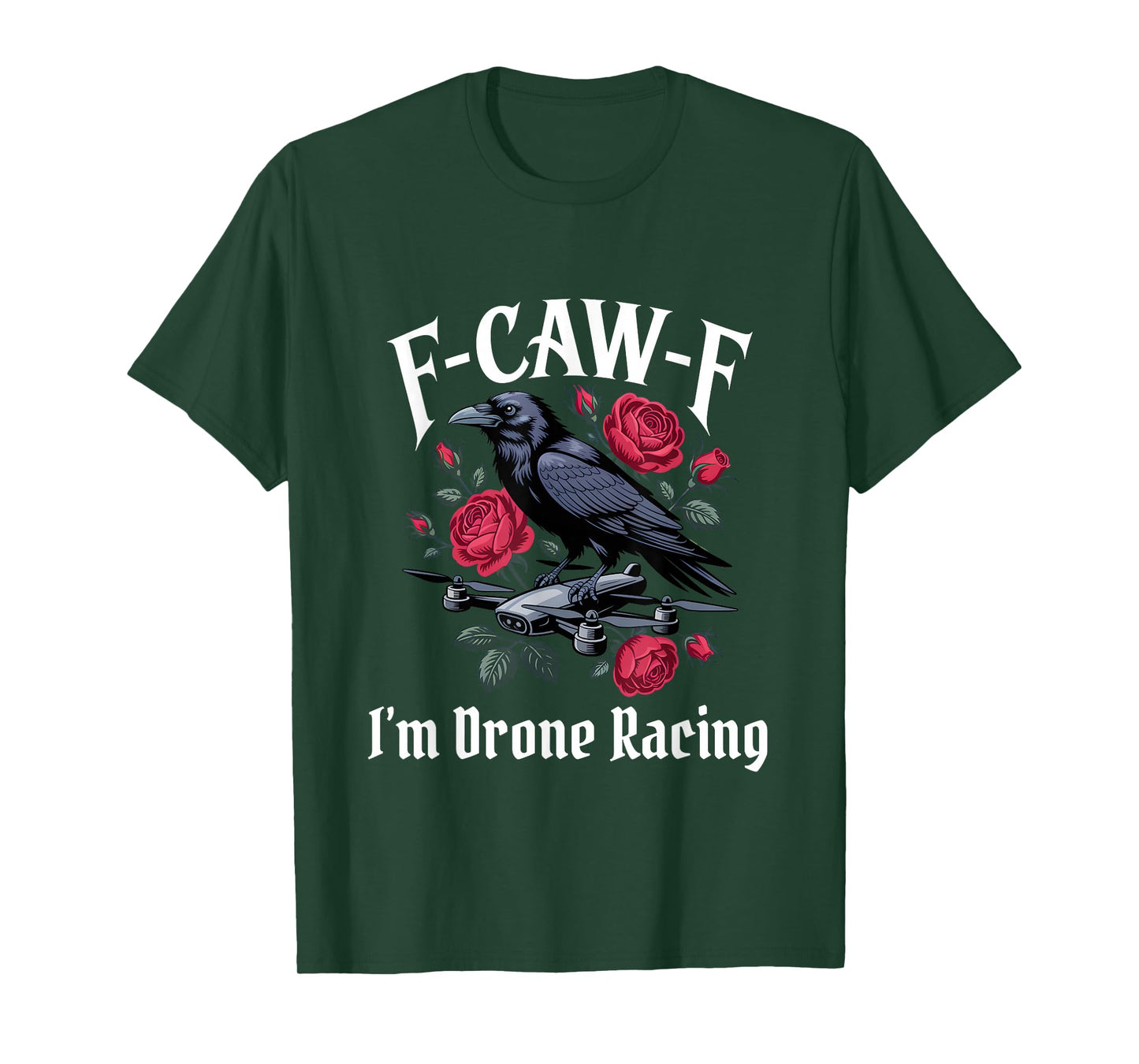 Funny F-Caw-F Drone Racing Gothic T-Shirt