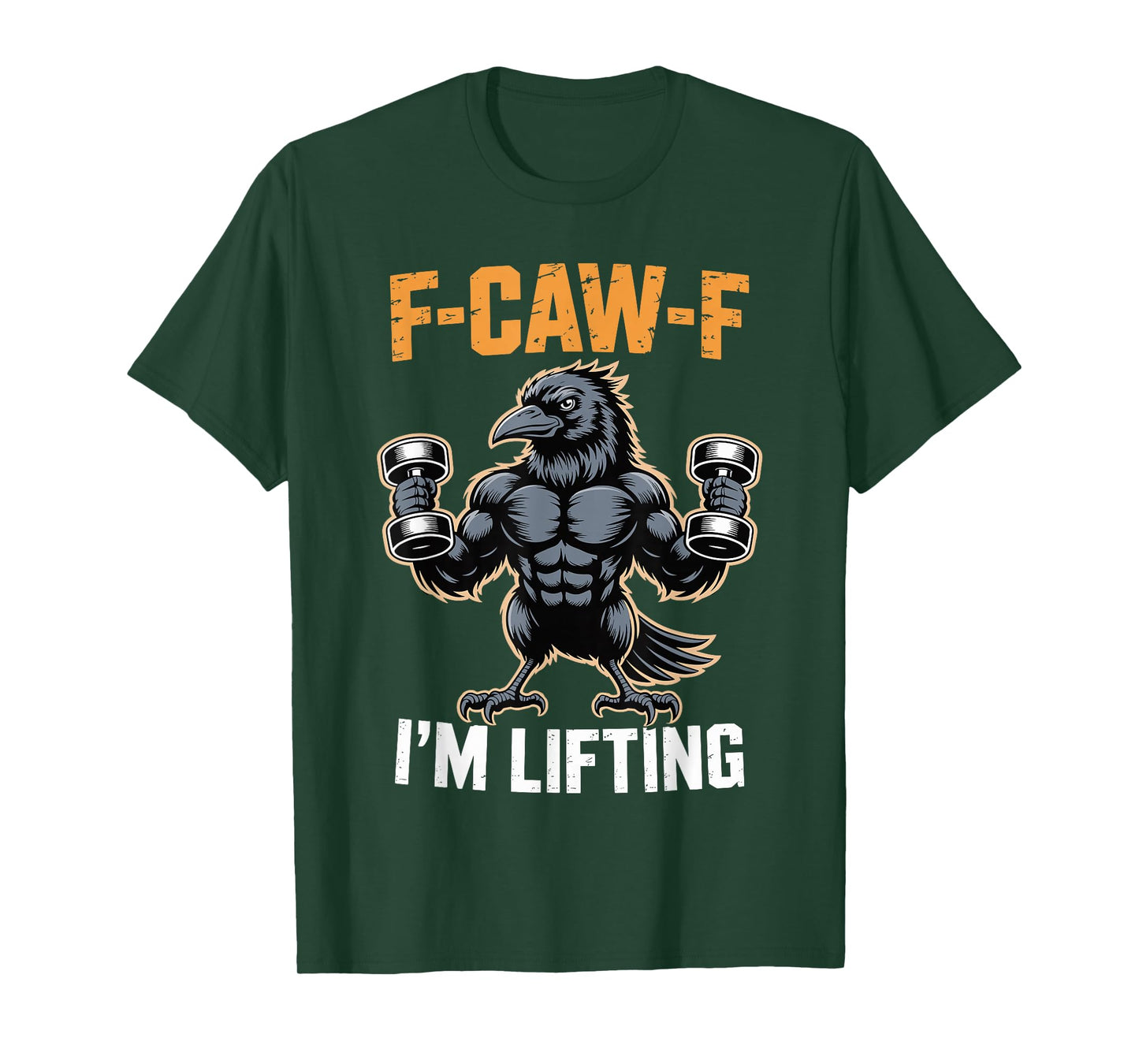 F-CAW-F I'm Lifting Funny Crow Gym Saying Humor Sarcastic T-Shirt