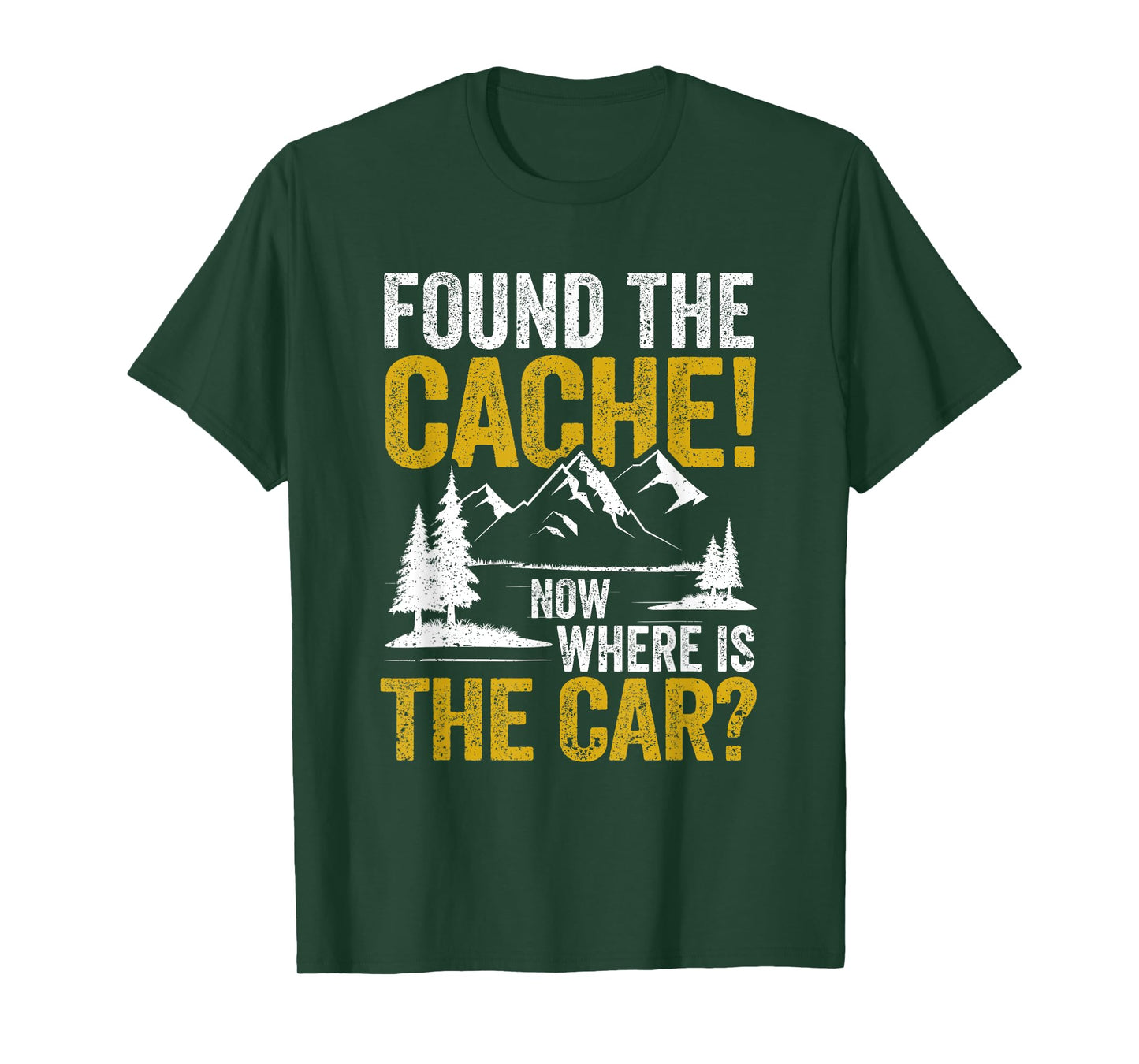 Found The Cache Now Where Is The Car Funny Geocaching Lover T-Shirt