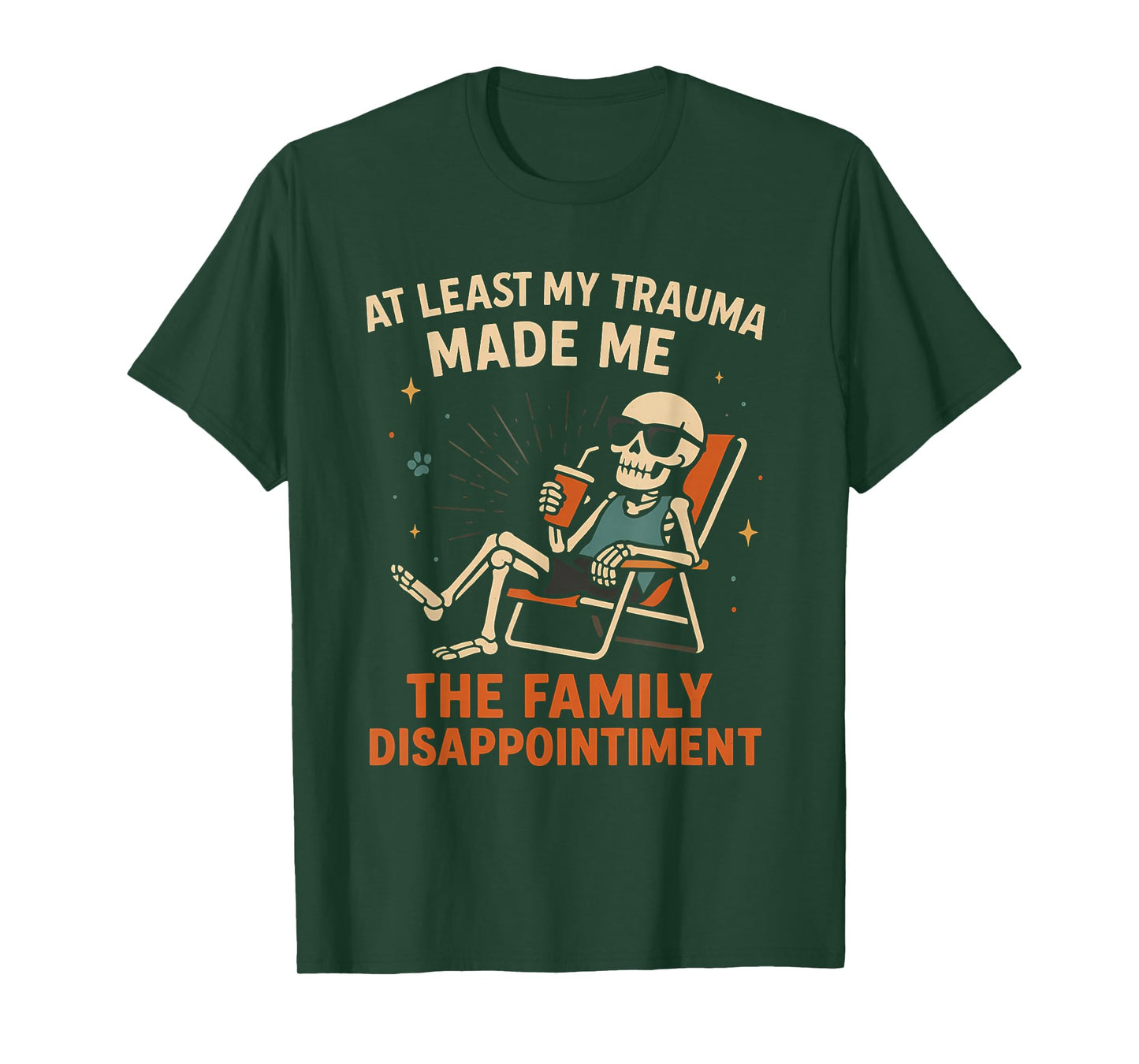 Trauma Made Me The Family Disappointment Funny Skeleton Gag T-Shirt
