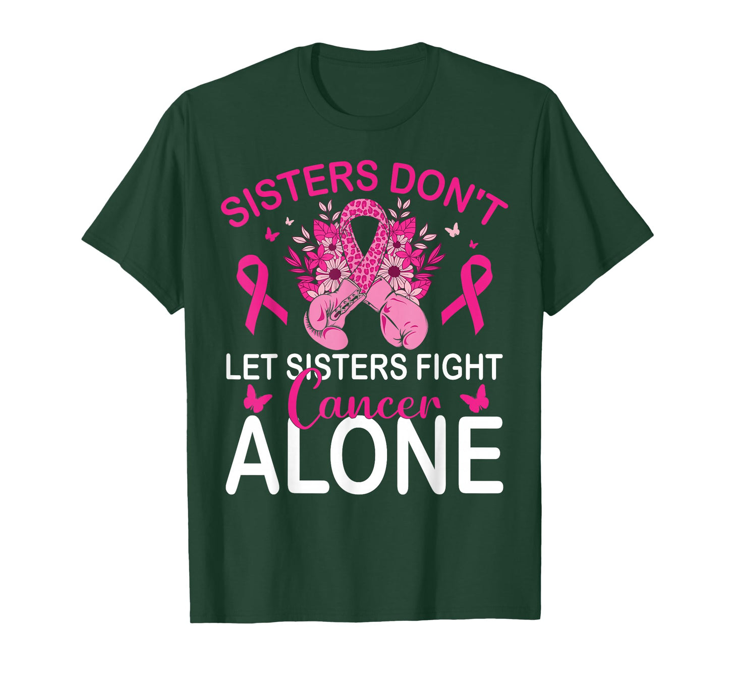 Sisters Don't Let Sisters Fight Breast Cancer Alone Gloves T-Shirt