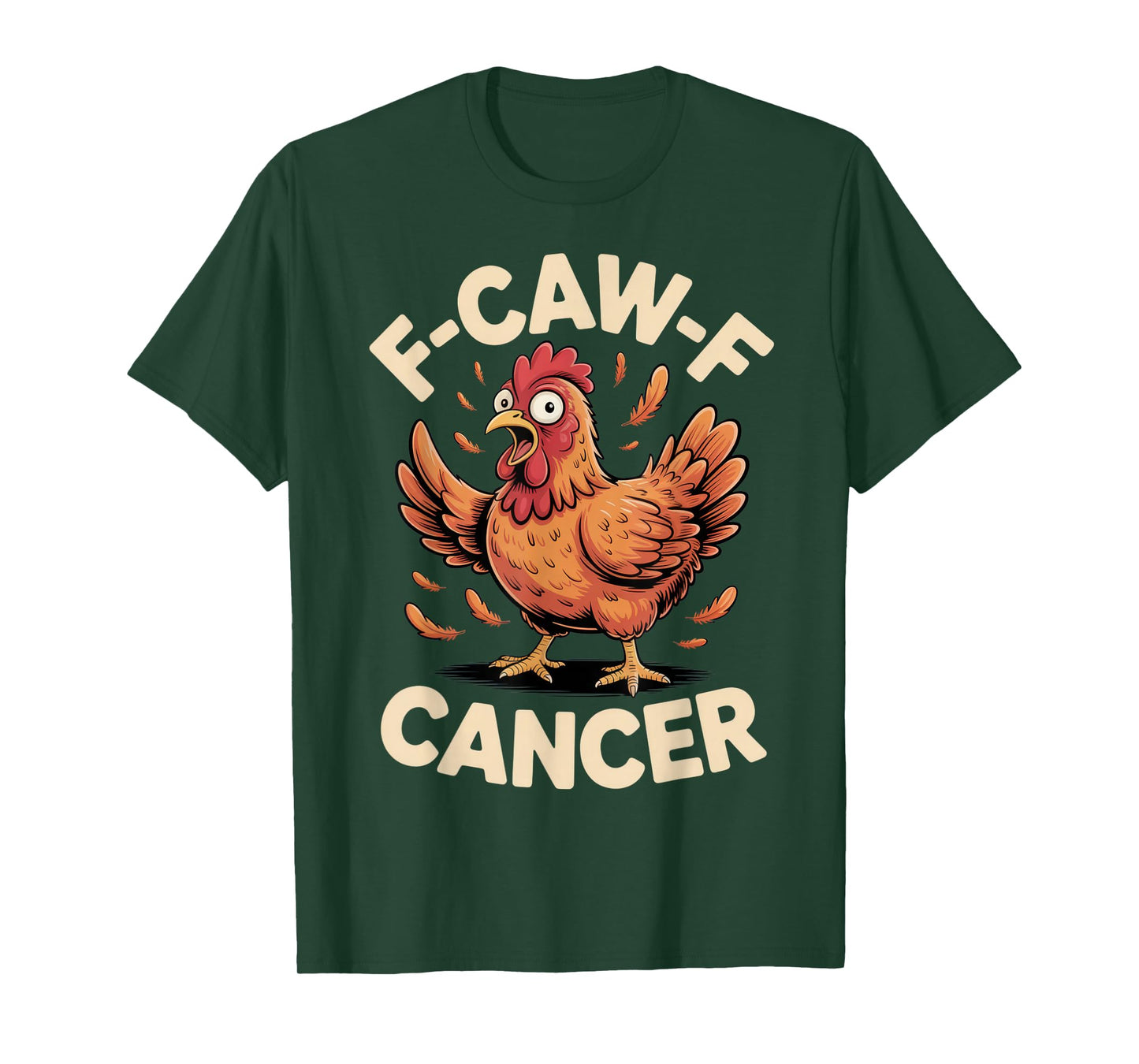 F-CAW-F Cancer Supportive Humor Sarcastic Rooster T-Shirt