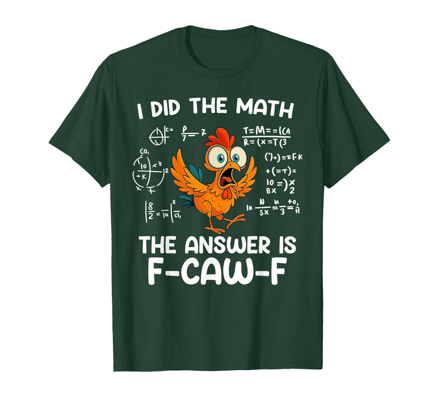 I Did The Math The Answer is Funny Chicken Rooster Saying T-Shirt
