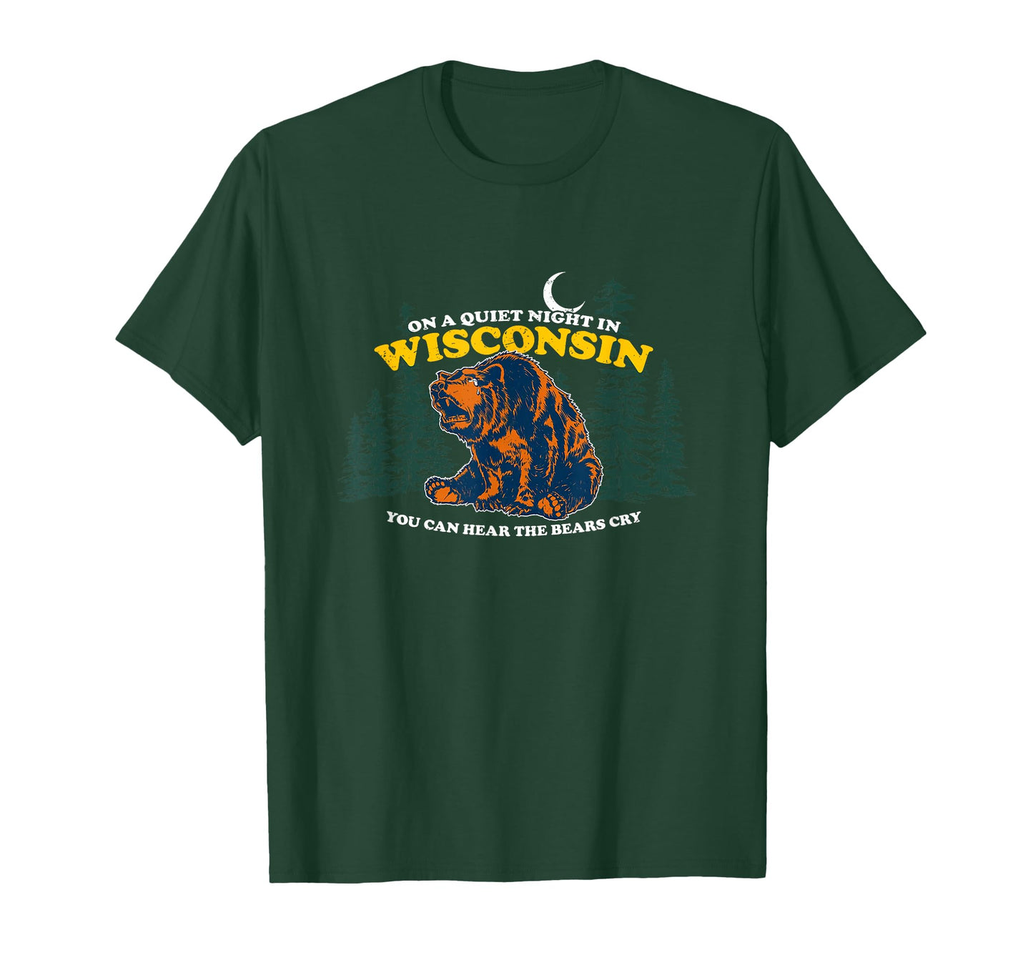 On A Quiet Night In Wisconsin You Can Hear The Bears Cry T-Shirt