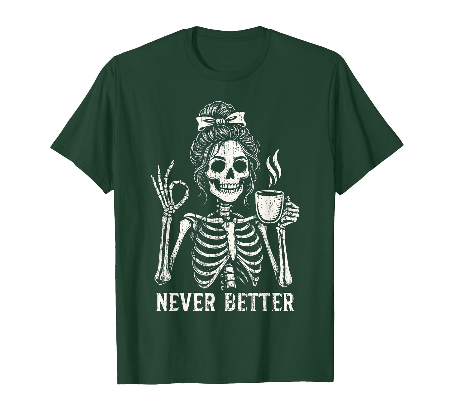 Never Better Skeleton Messy Bun Coffee Fall Halloween Women T-Shirt