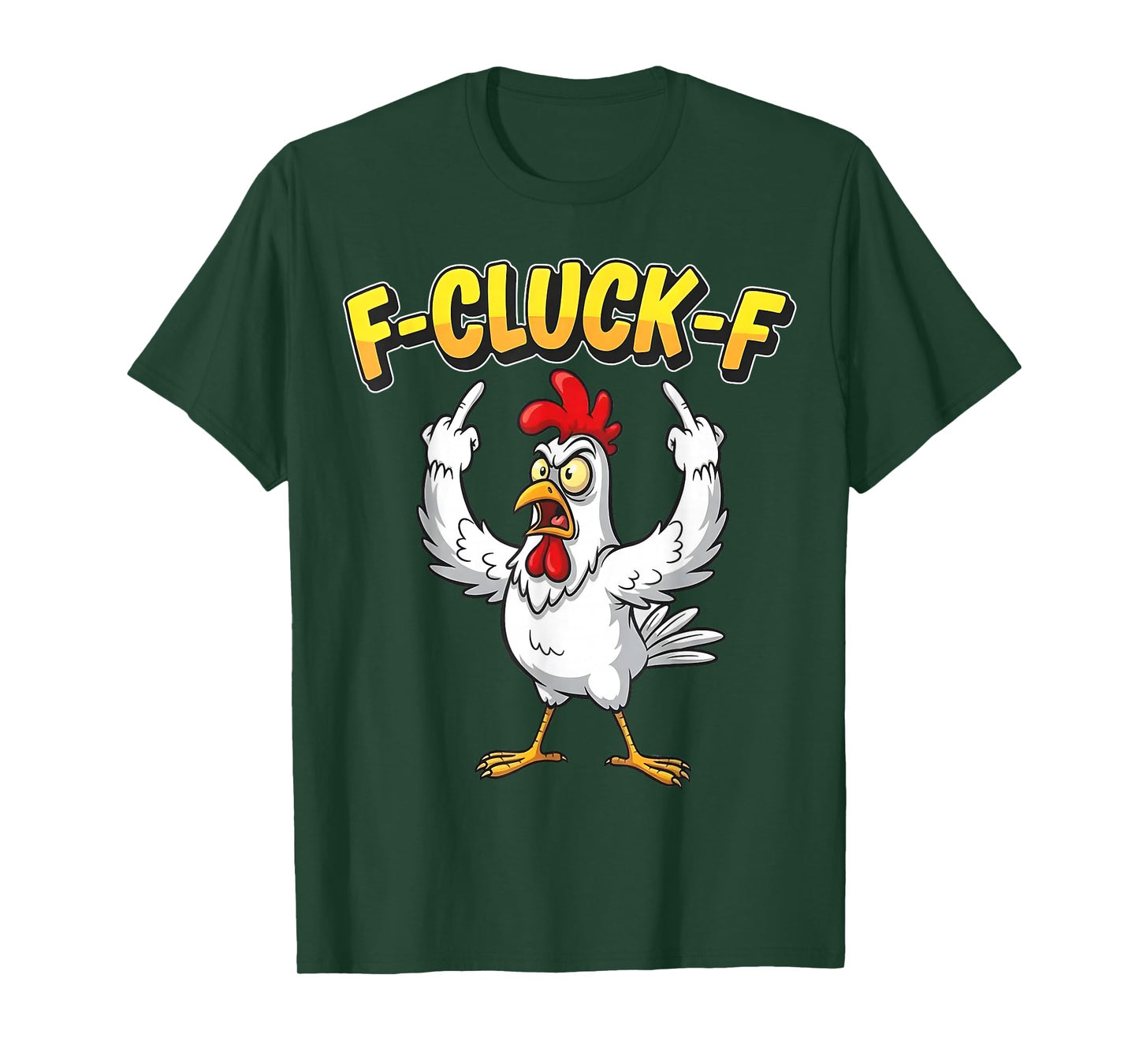 F-Cluck-F Funny Chicken Humor Quote Rooster Meme T-Shirt