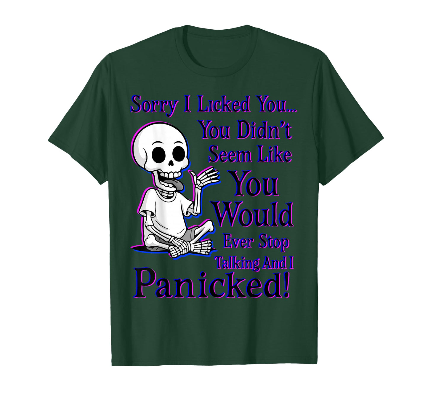 Sorry I Licked You You Didn’t Seem Like You Would Ever Stop T-Shirt