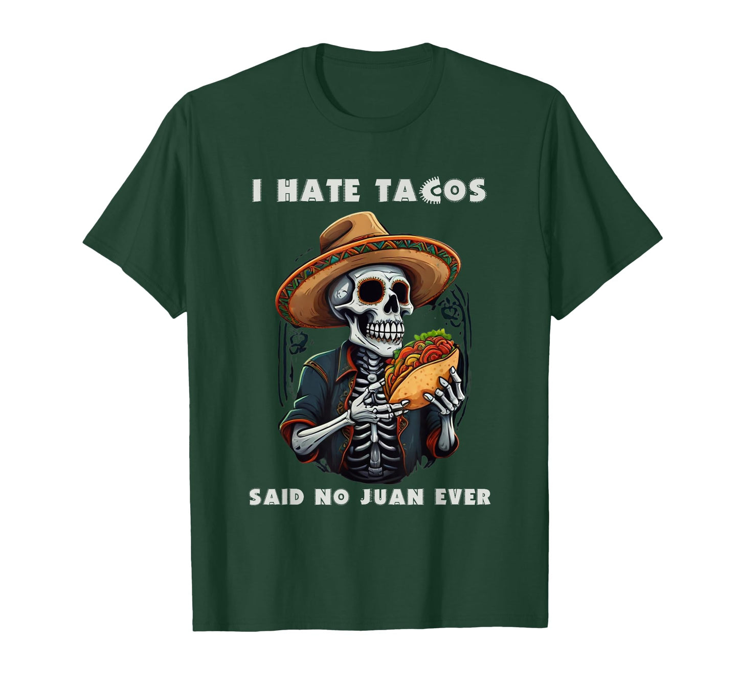 I Hate Tacos Said No Juan Ever Funny Cinco De Mayo T-Shirt