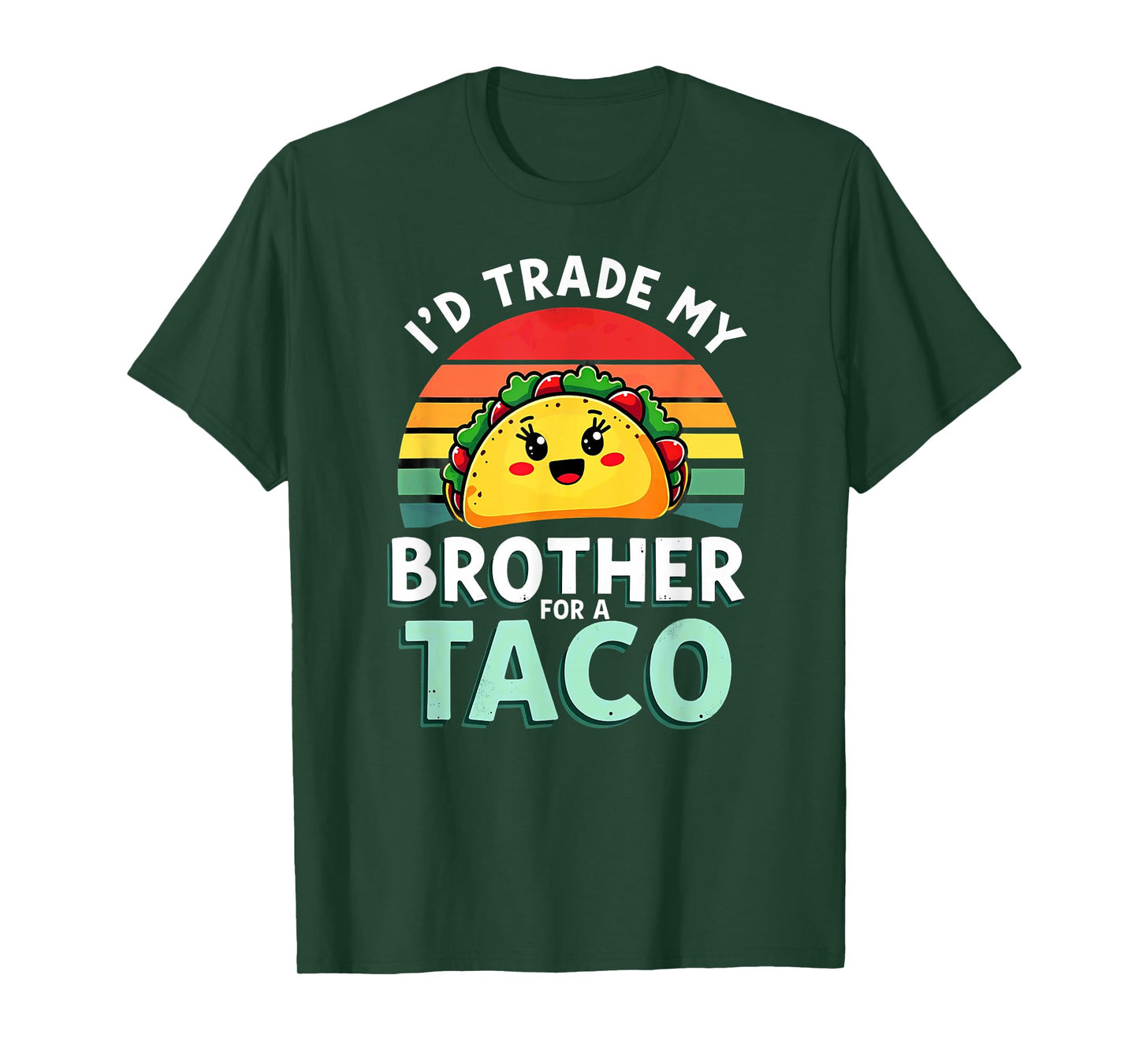 Humor Sister Sibling I'd Trade My Brother for A Taco T-Shirt