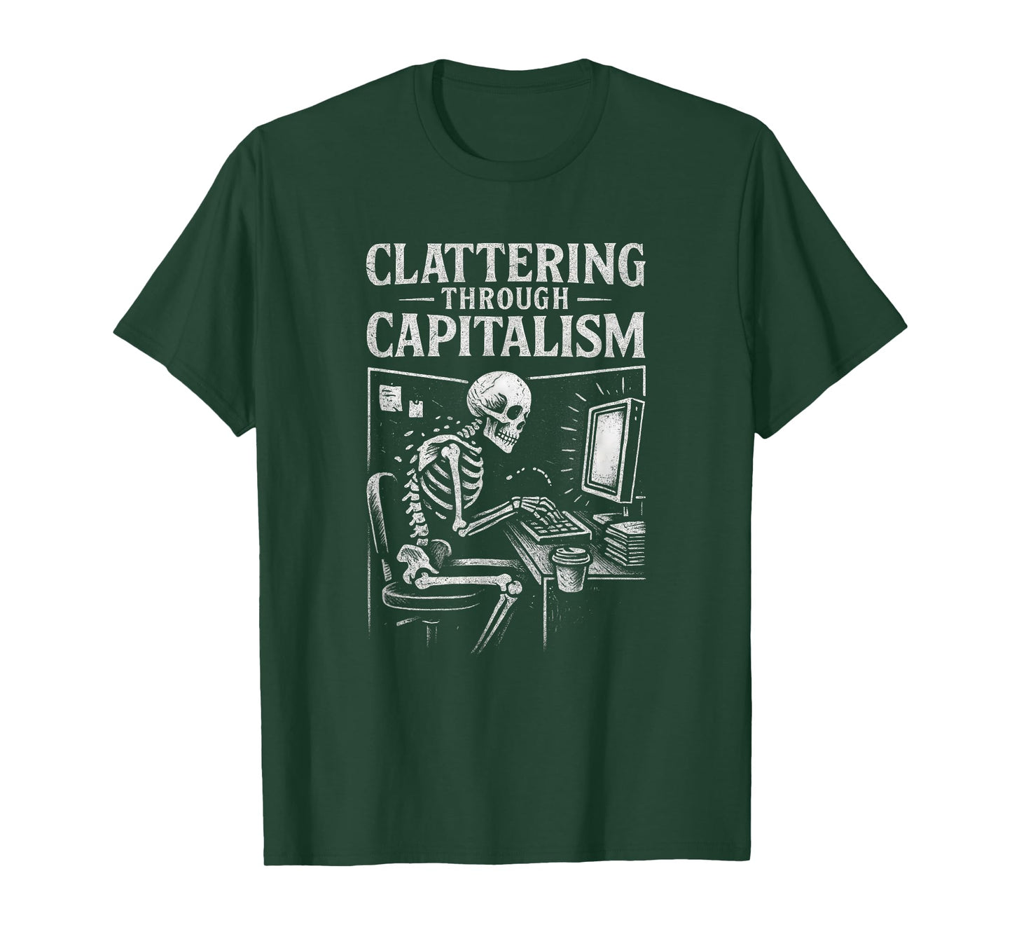 Clattering Through Capitalism Skeleton Funny Sarcastic Pun T-Shirt