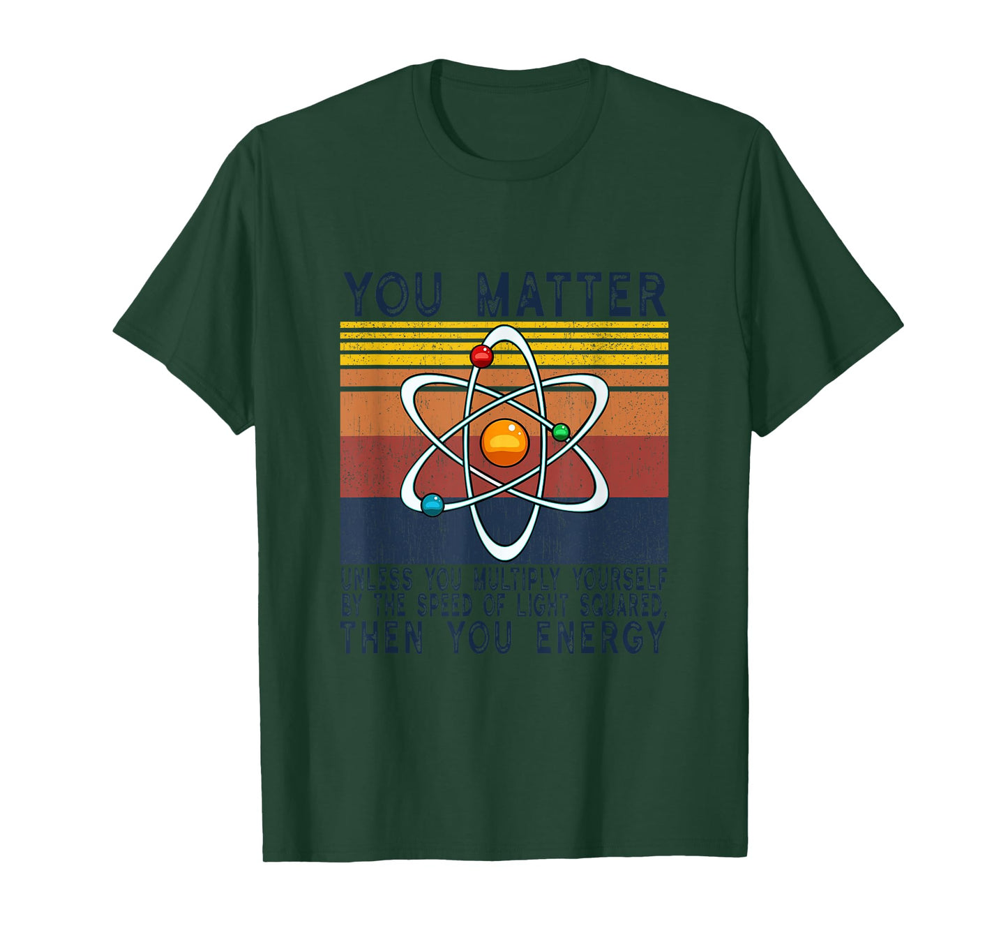 You Matter Unless You Multiply Then You Energy T-Shirt