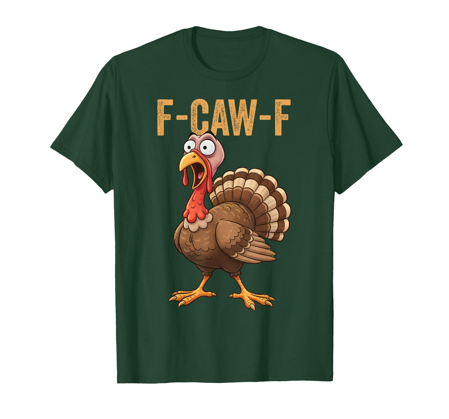 Funny F-Caw-F Turkey Bird F-Caw-F Graphic for Man Woman T-Shirt