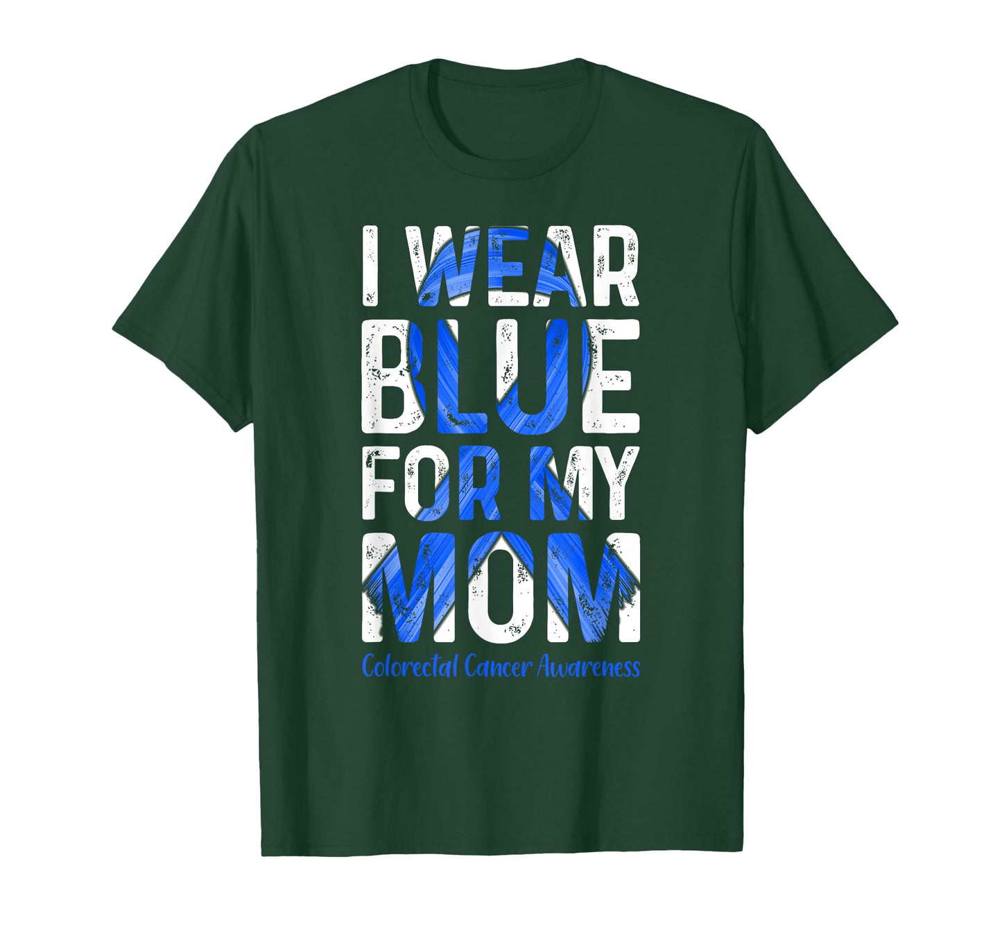 I Wear Blue For My Mom - Colorectal Cancer Awareness T-Shirt
