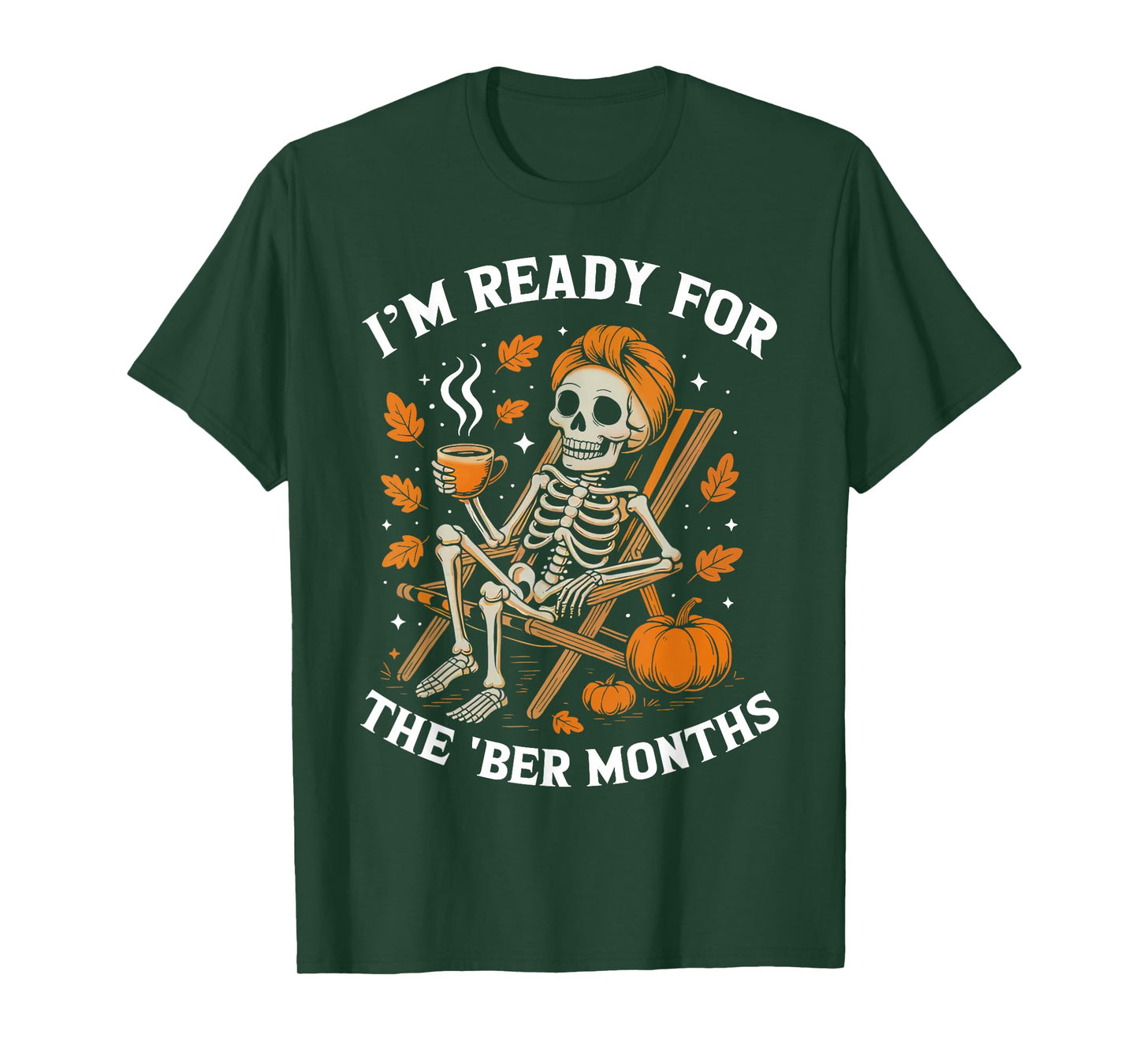 Im Ready for The 'BER Months Skeleton Halloween Thanksgiving T-Shirt