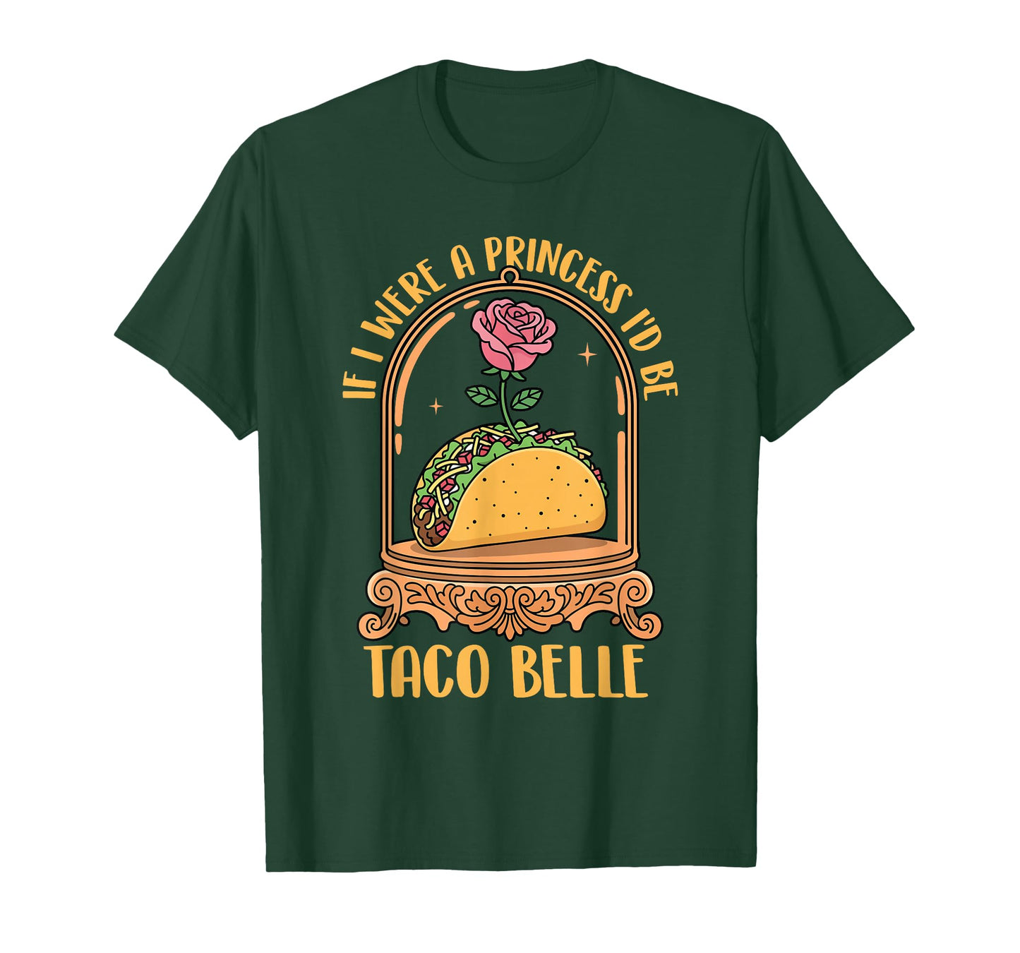 If I were A Princess I'd Be Taco Belle - Taco Lover Mexican T-Shirt