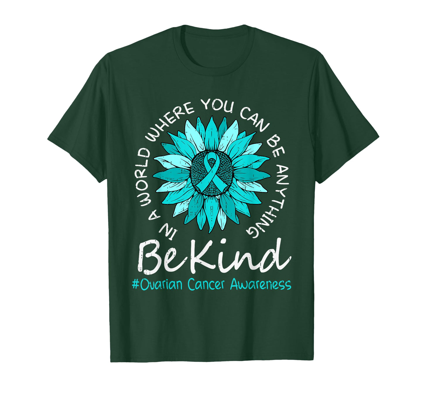 Be Kind Ovarian Cancer Awareness Sunflower Ribbon Teal Women T-Shirt