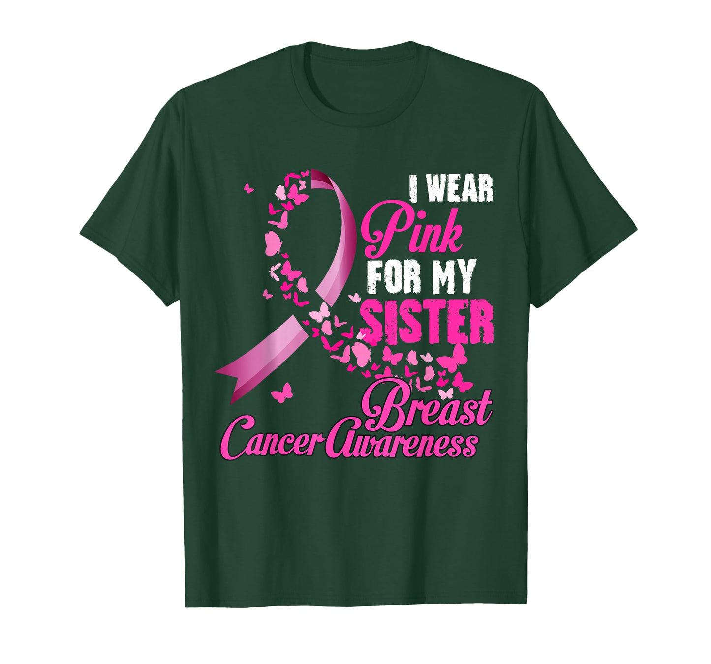 I Wear Pink For My Sister Breast Cancer Awareness Support T-Shirt