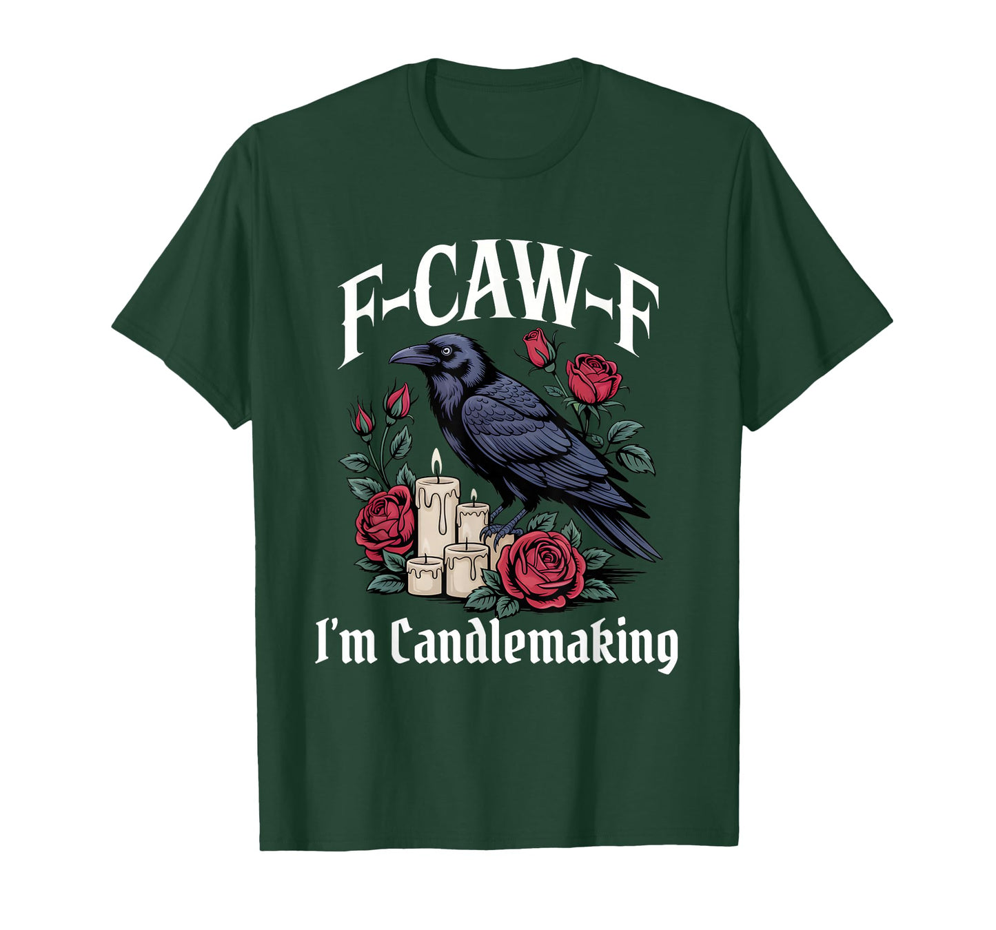 Funny F-Caw-F Candlemaking Gothic T-Shirt