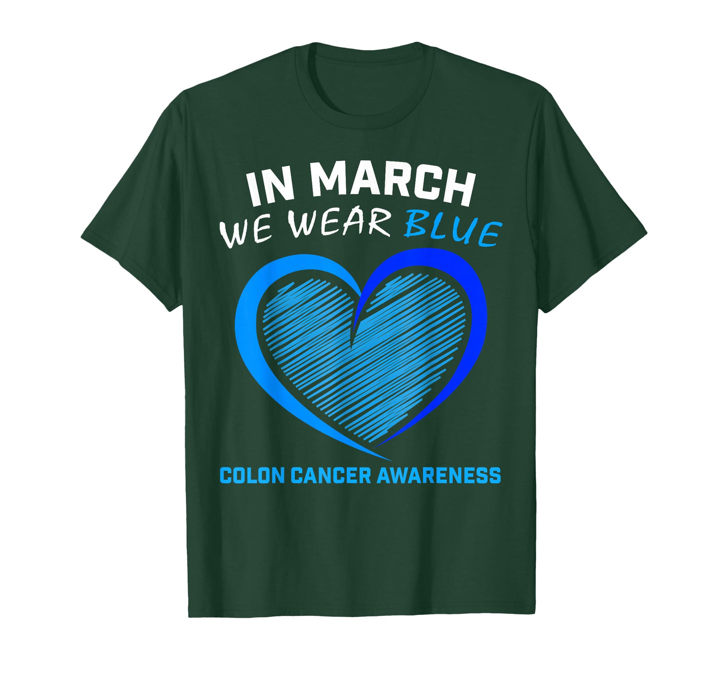 In March We Wear Blue For Colon Cancer Awareness Blue Heart T-Shirt