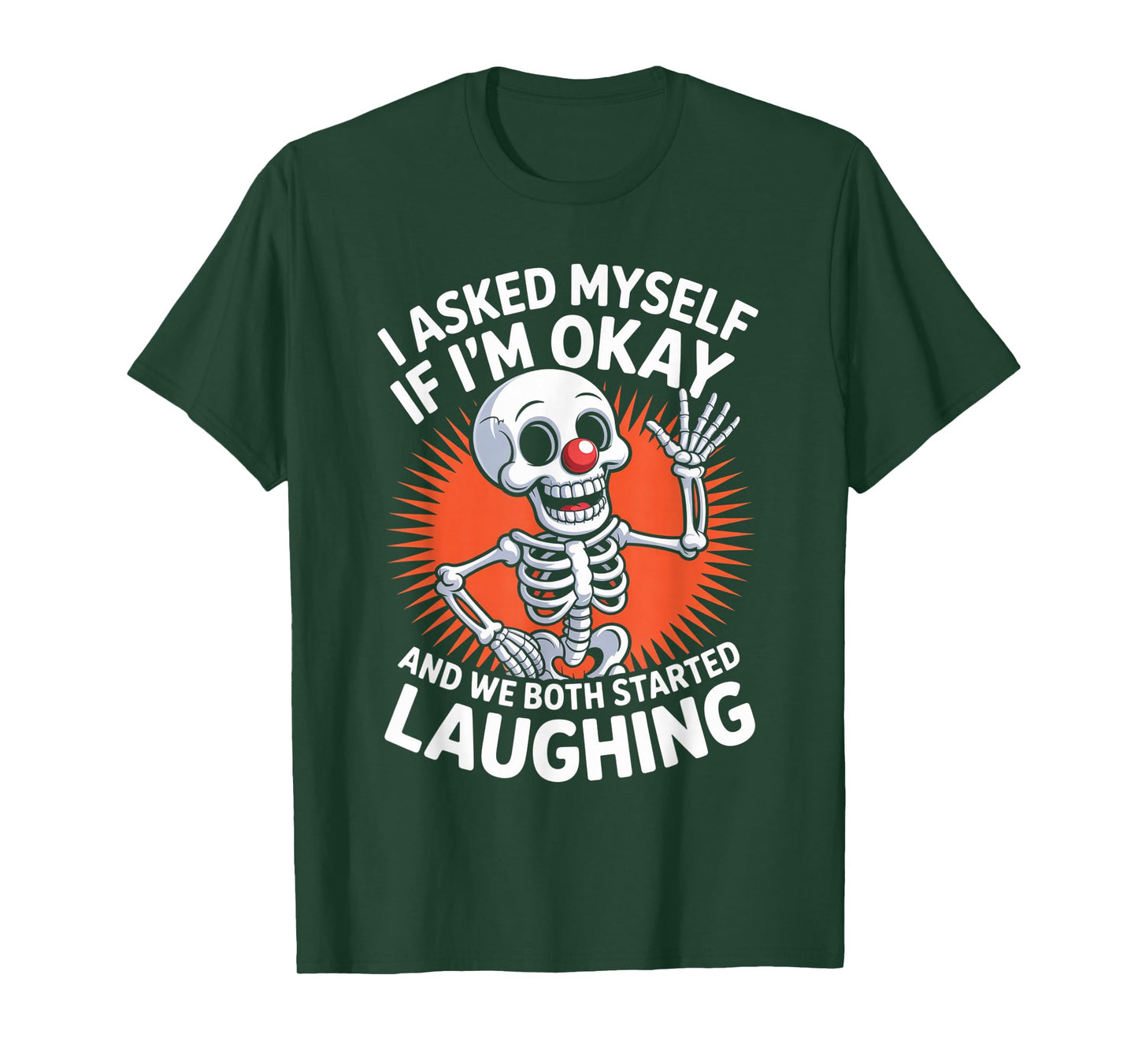 Skeleton I Asked Myself If I'm Okay and We Both Started T-Shirt