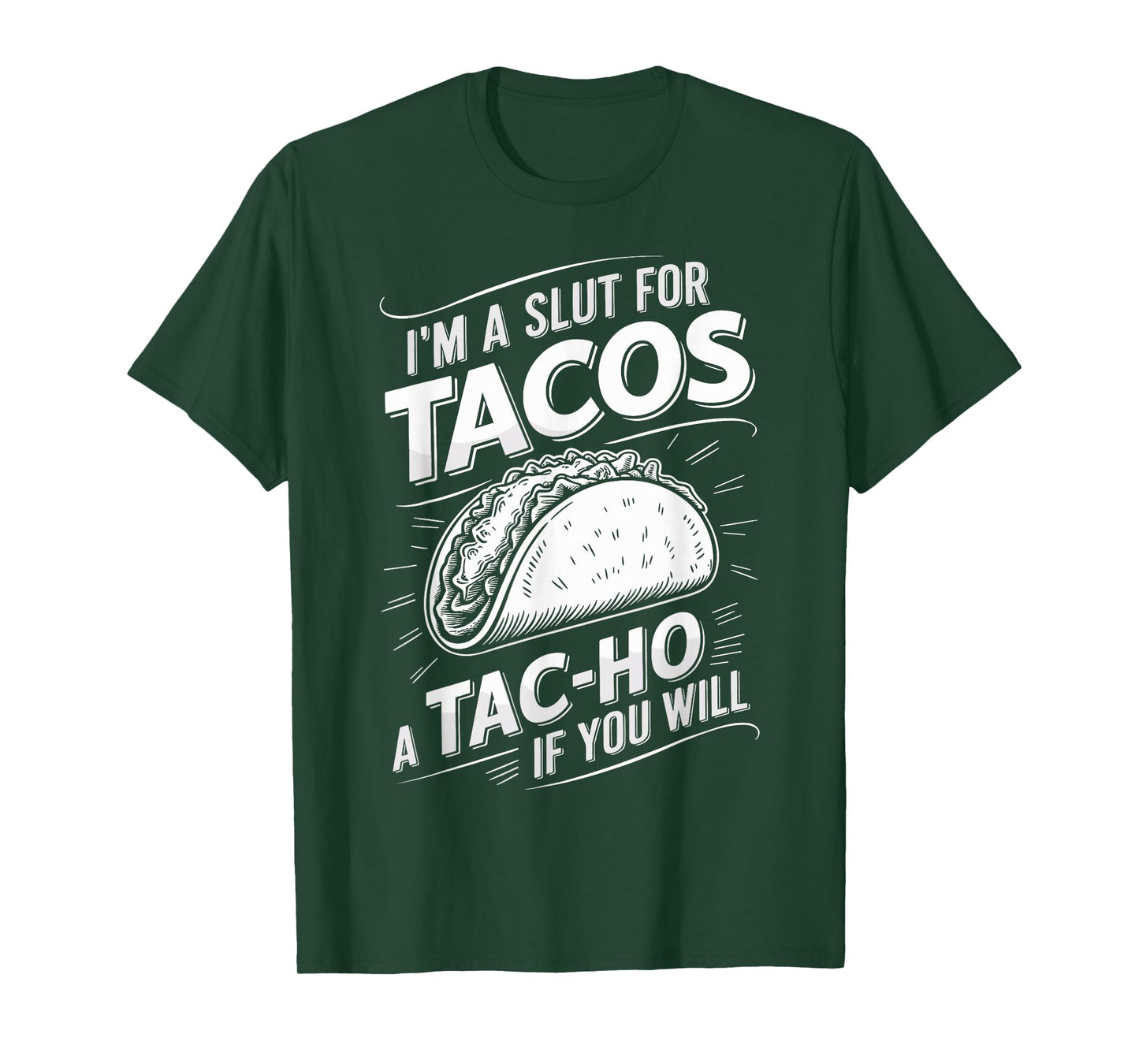 I'm A Slut for Tacos A Tac-ho If You Will Funny Taco Day T-Shirt
