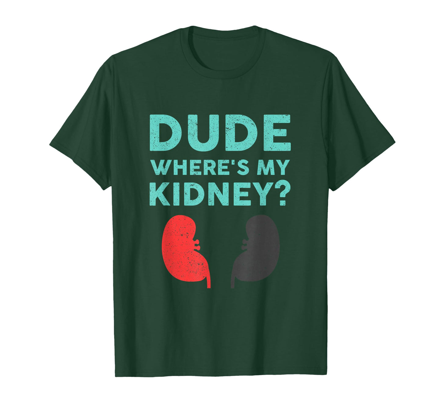 Dude Where's My Kidney Donor Transplant Get Well Soon T-Shirt