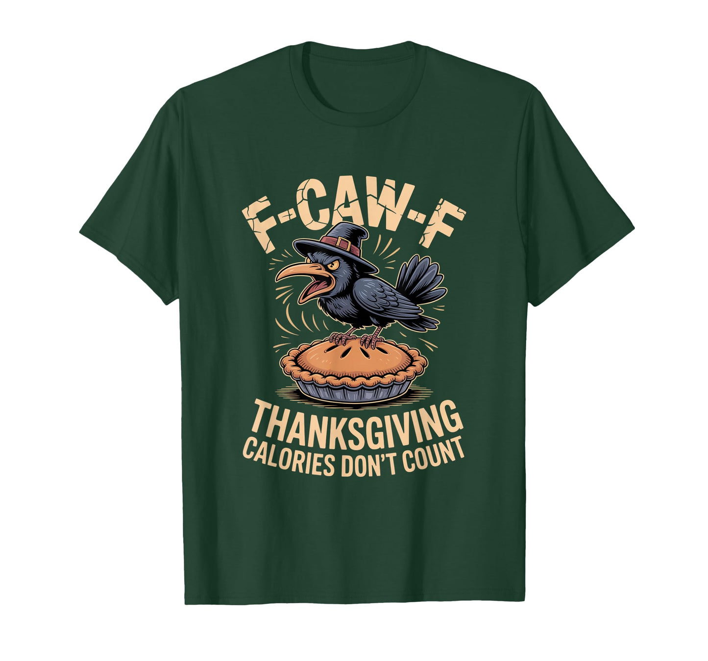 F-CAW-F Crow Thanksgiving Calories Don't Count Funny Turkey T-Shirt