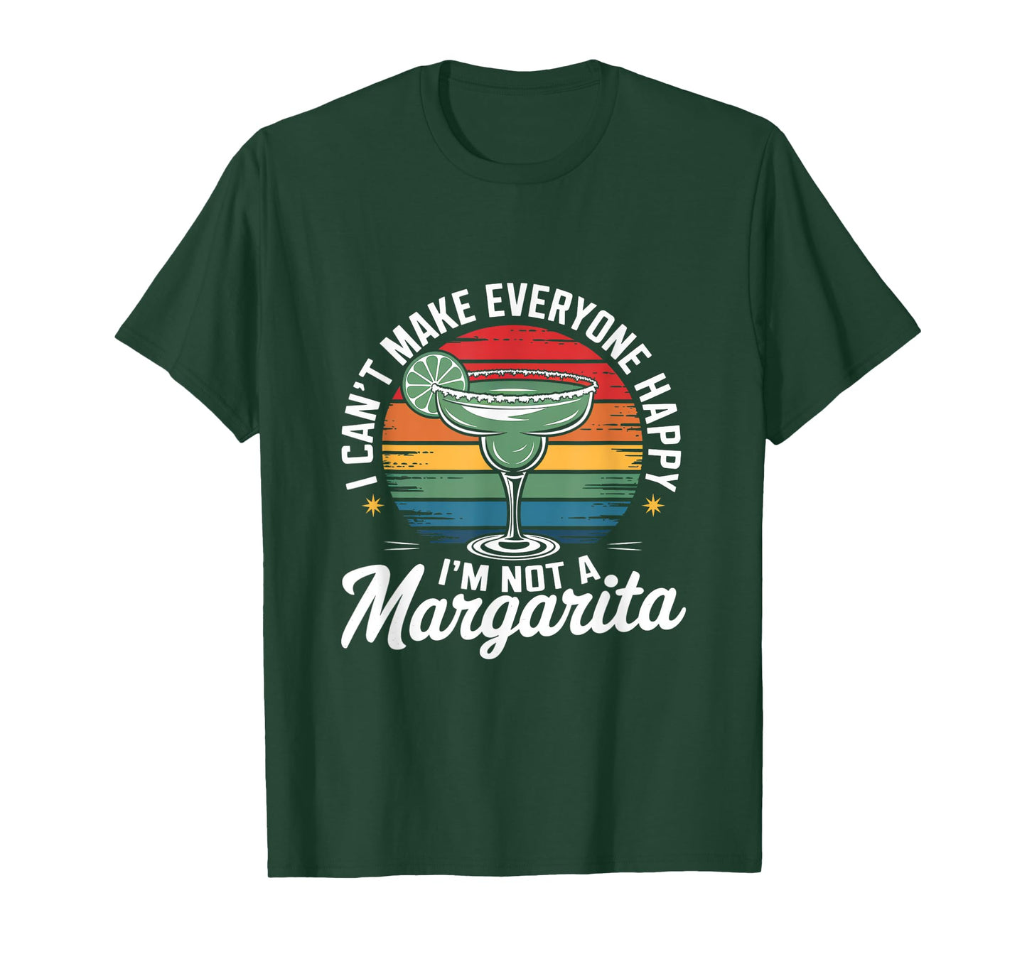 I Can't Make Everyone Happy I'm Not a Margarita T-Shirt