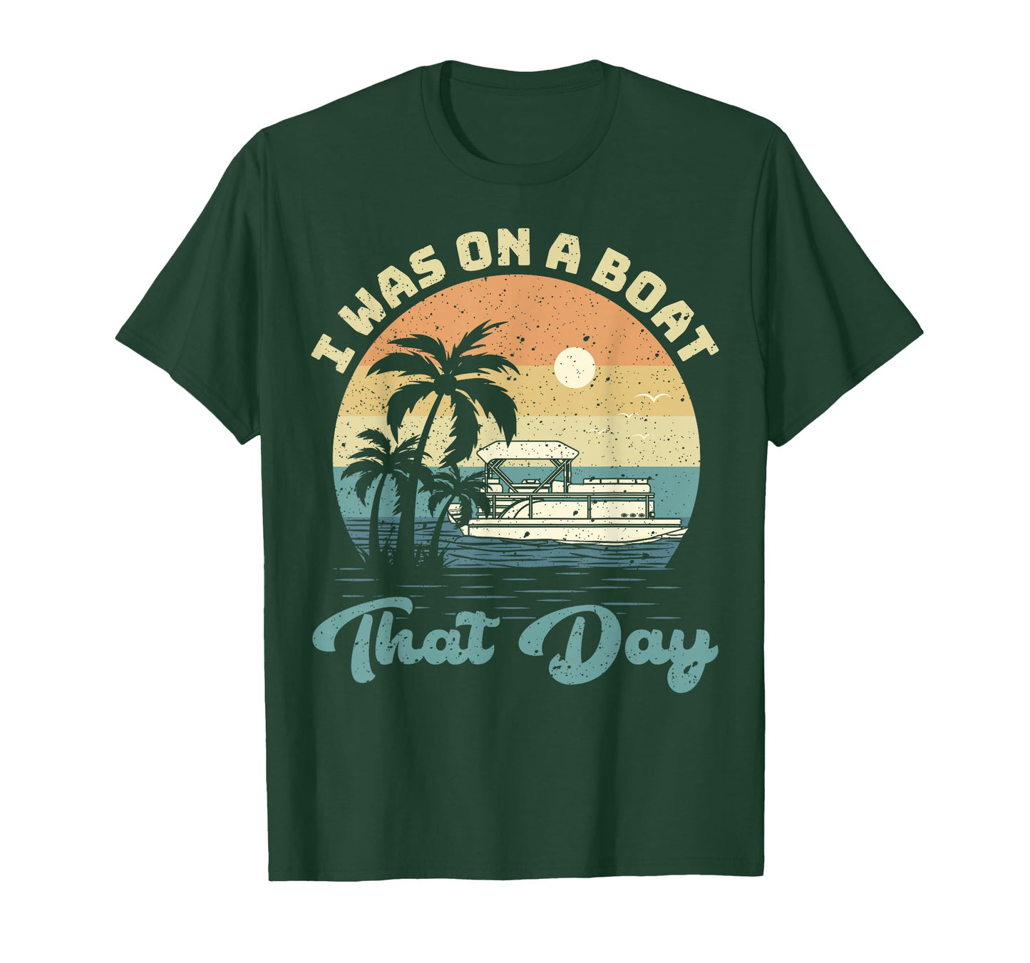 I Was On A Boat That Day Vintage Pontoon Boat Summer T-Shirt