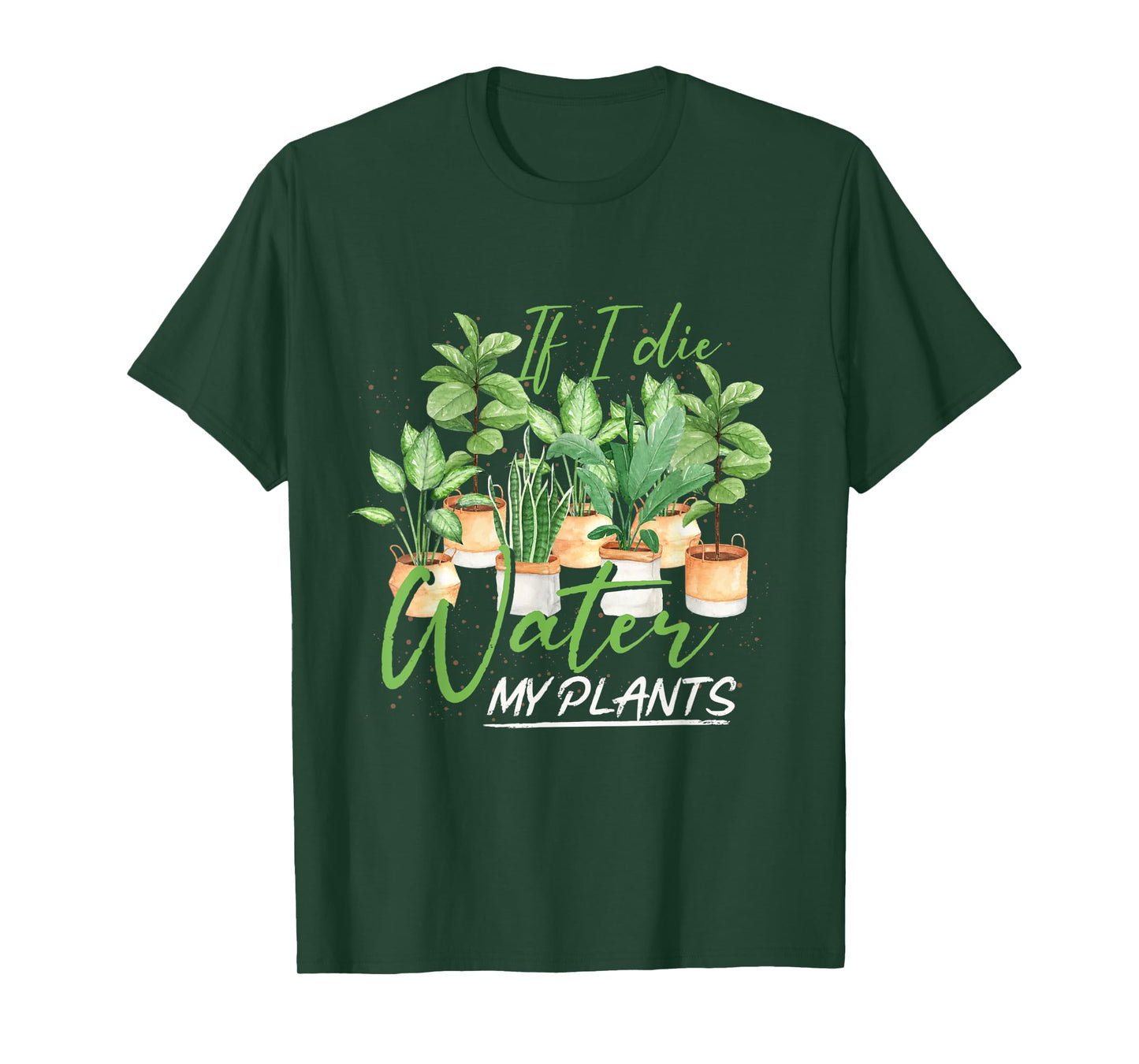 If I Die Water My Plants Gardening T-Shirt