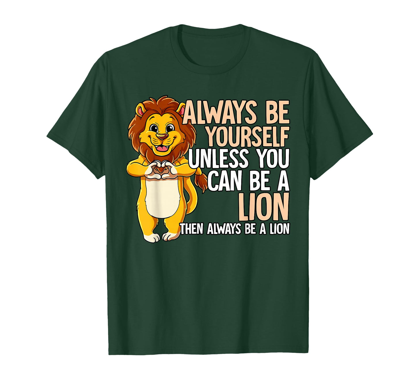 Always Be Yourself Unless You Can Be A Lion T-Shirt
