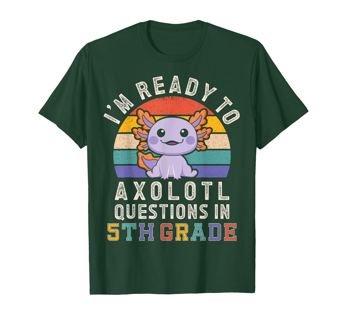 I'm Ready to Axolotl Questions in 5th Grade Back to School T-Shirt
