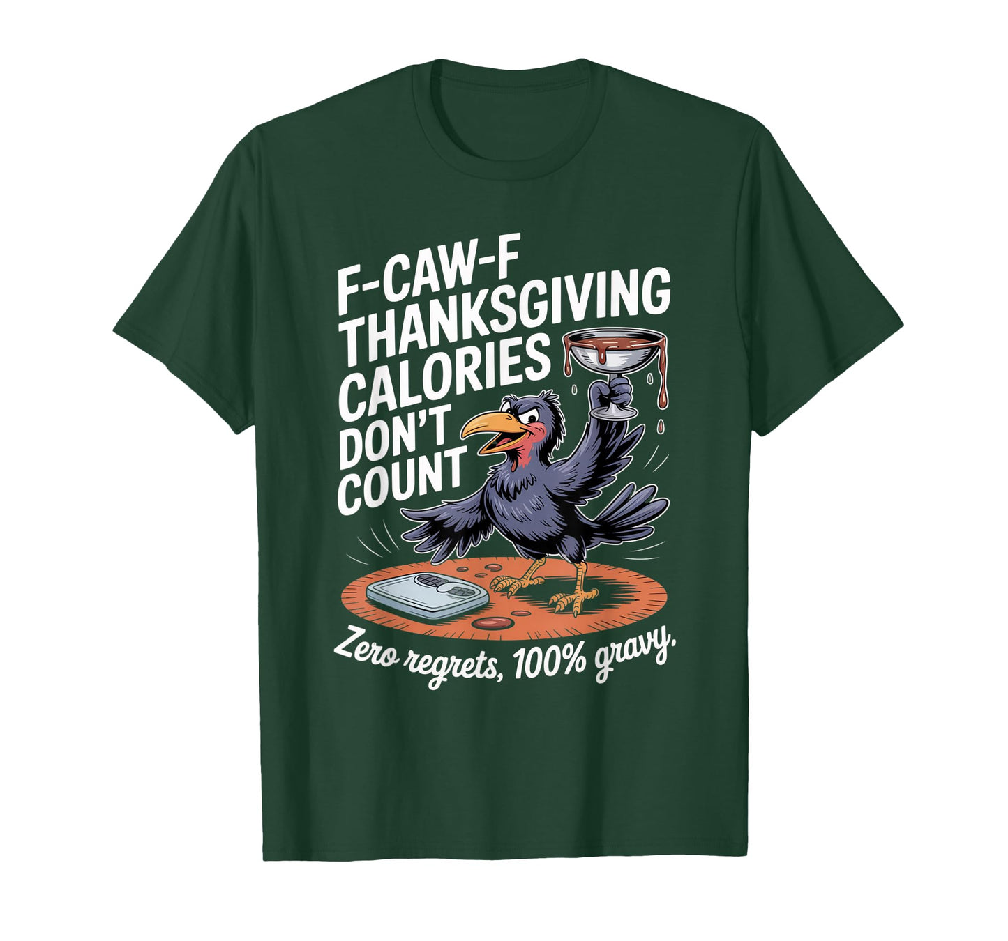 F-CAW-F Crow Thanksgiving Calories Don't Count Funny Turkey T-Shirt