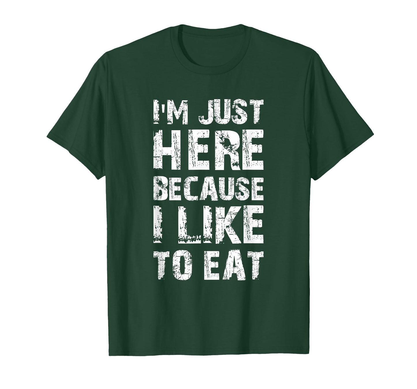 I'm Just Here Because I Like to Eat Funny Gym T-Shirt