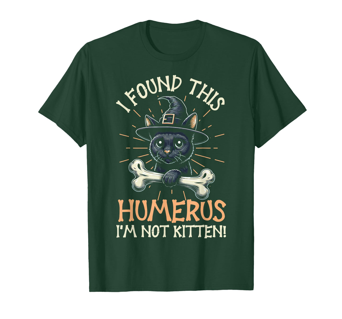 I Found This Humerus I'm Not Kitten - Funny Cat Halloween T-Shirt