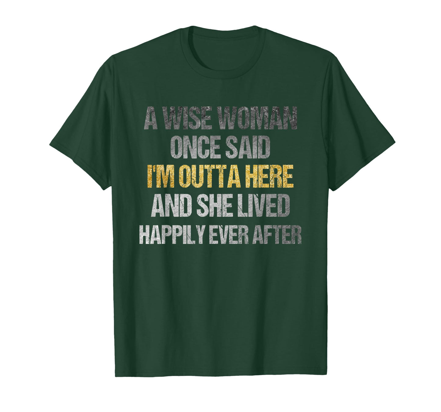 Wise Woman Once Said I'm Outta Here Funny Retirement T-Shirt