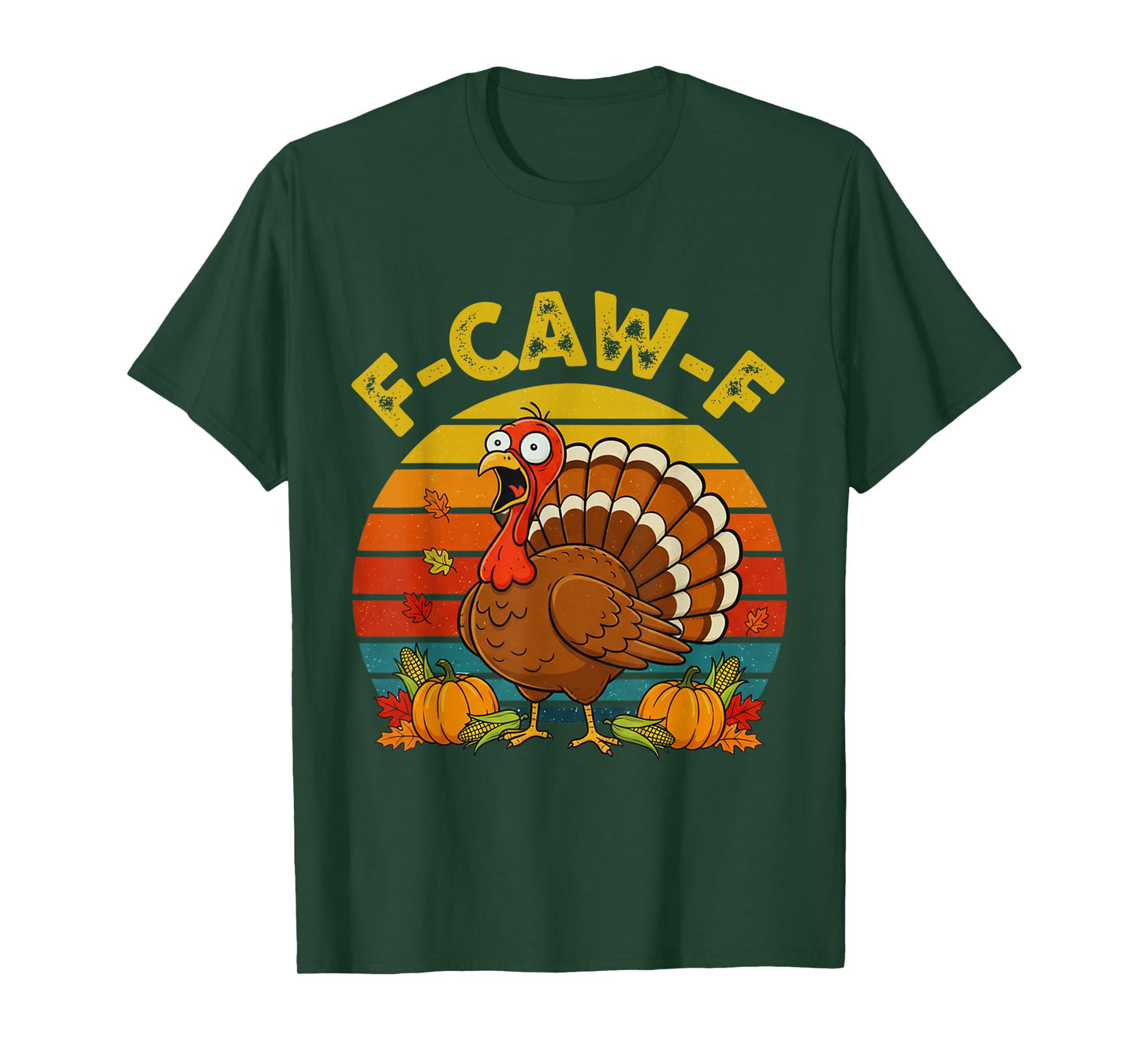 Retro F-CAW-F Turkey Thanksgiving FCAWF Screaming Sarcastic T-Shirt