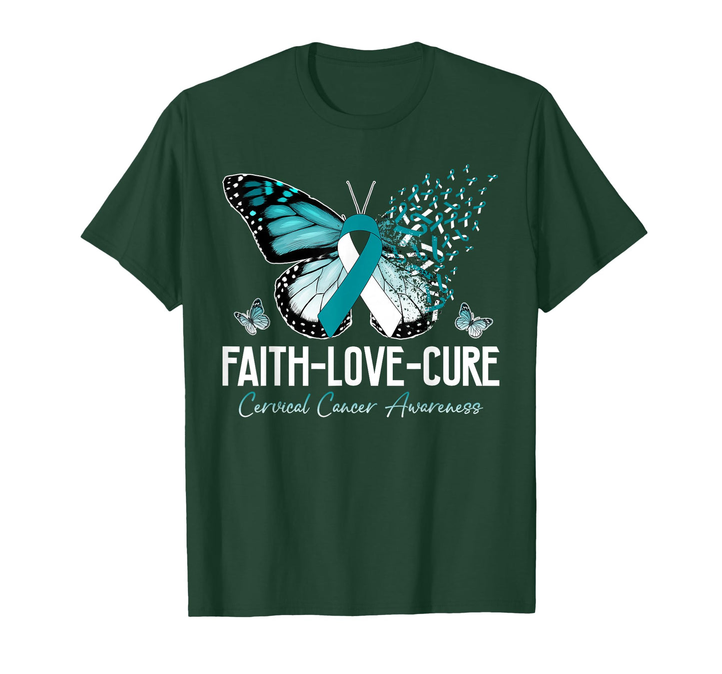 Faith Love Cure Cervical Cancer Butterfly Teal White Ribbon T-Shirt