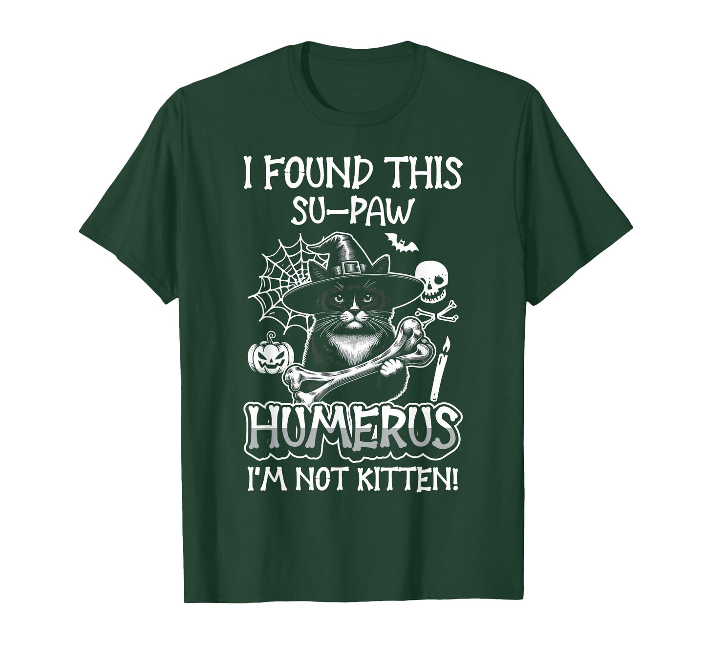 I Found This Su-Paw Humerus I'm Not Kitten - Cat Halloween T-Shirt