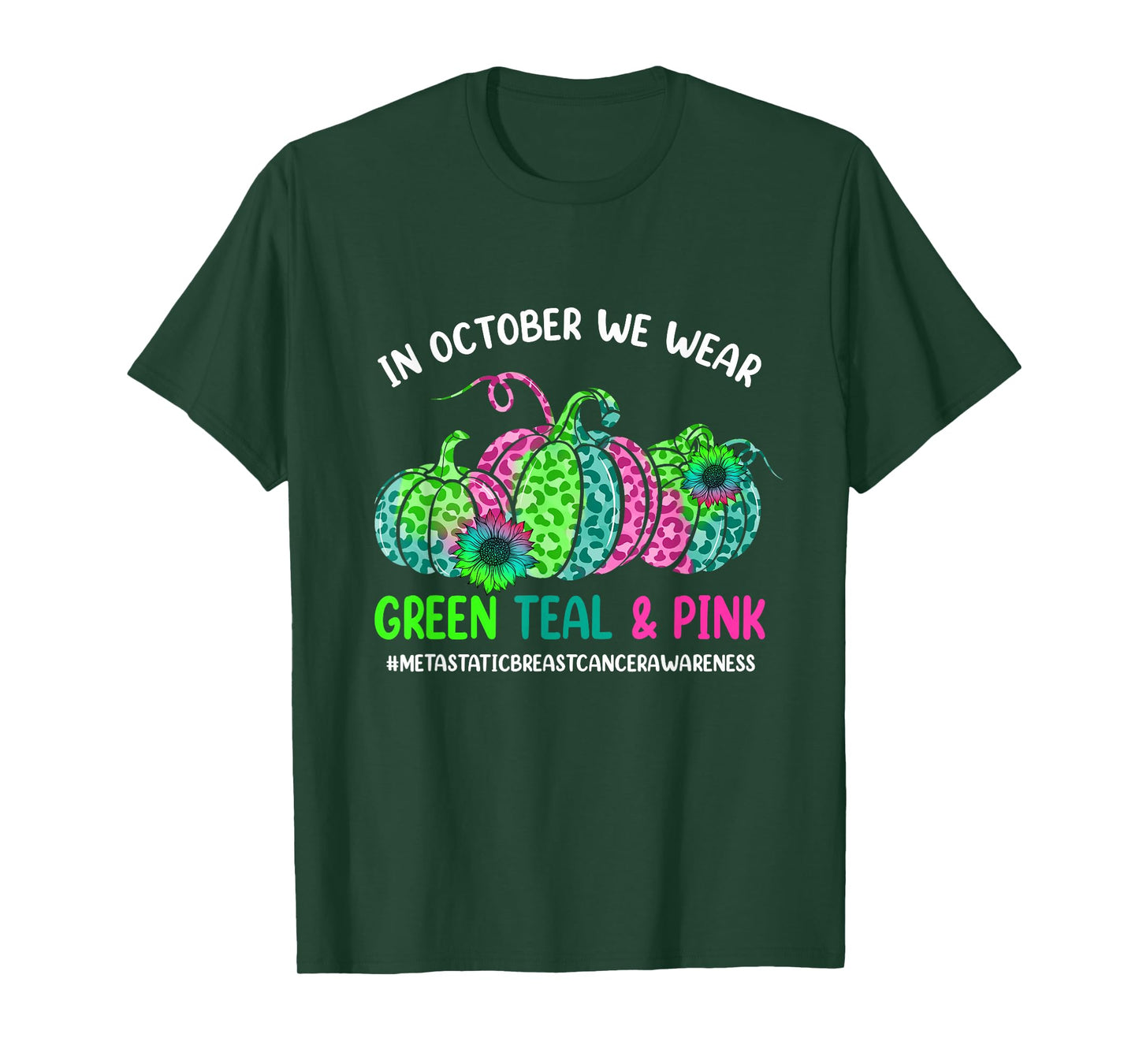 In October We Wear Green Pink Teal Metastatic Breast Cancer T-Shirt