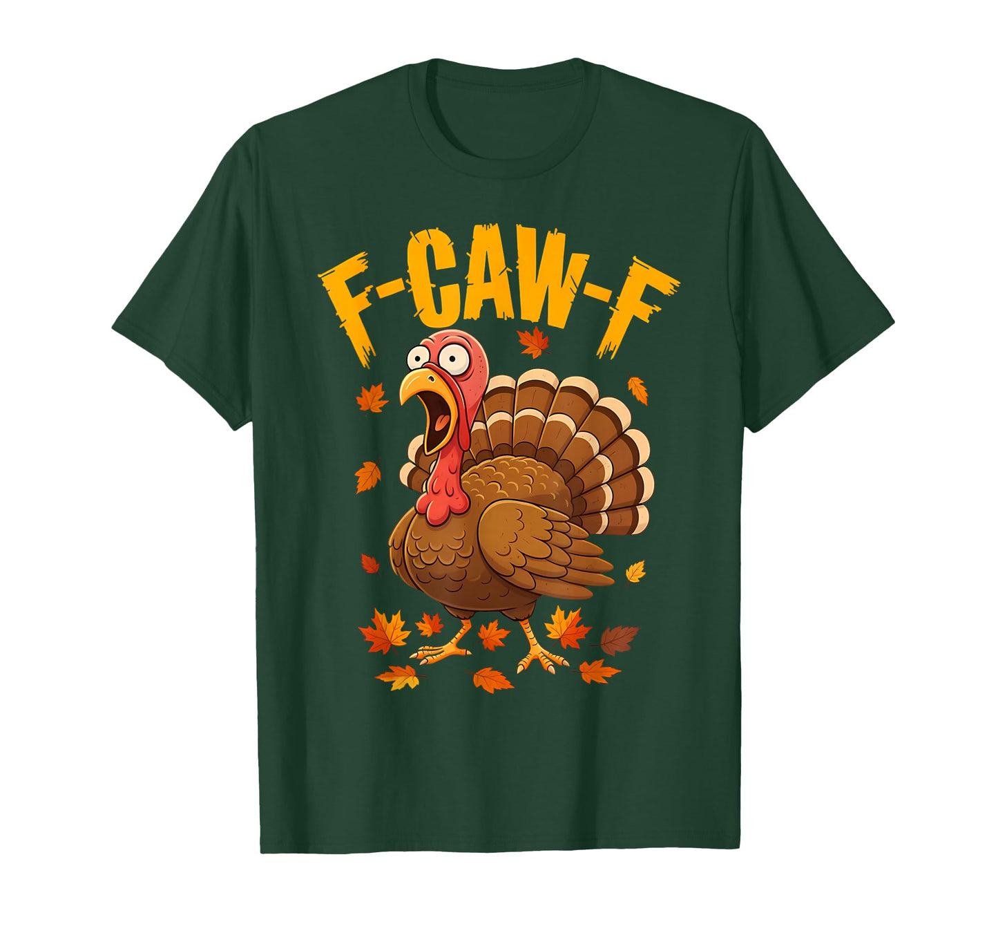 Funny Thanksgiving Turkey F-CAW-F Screaming Sarcastic Pun T-Shirt